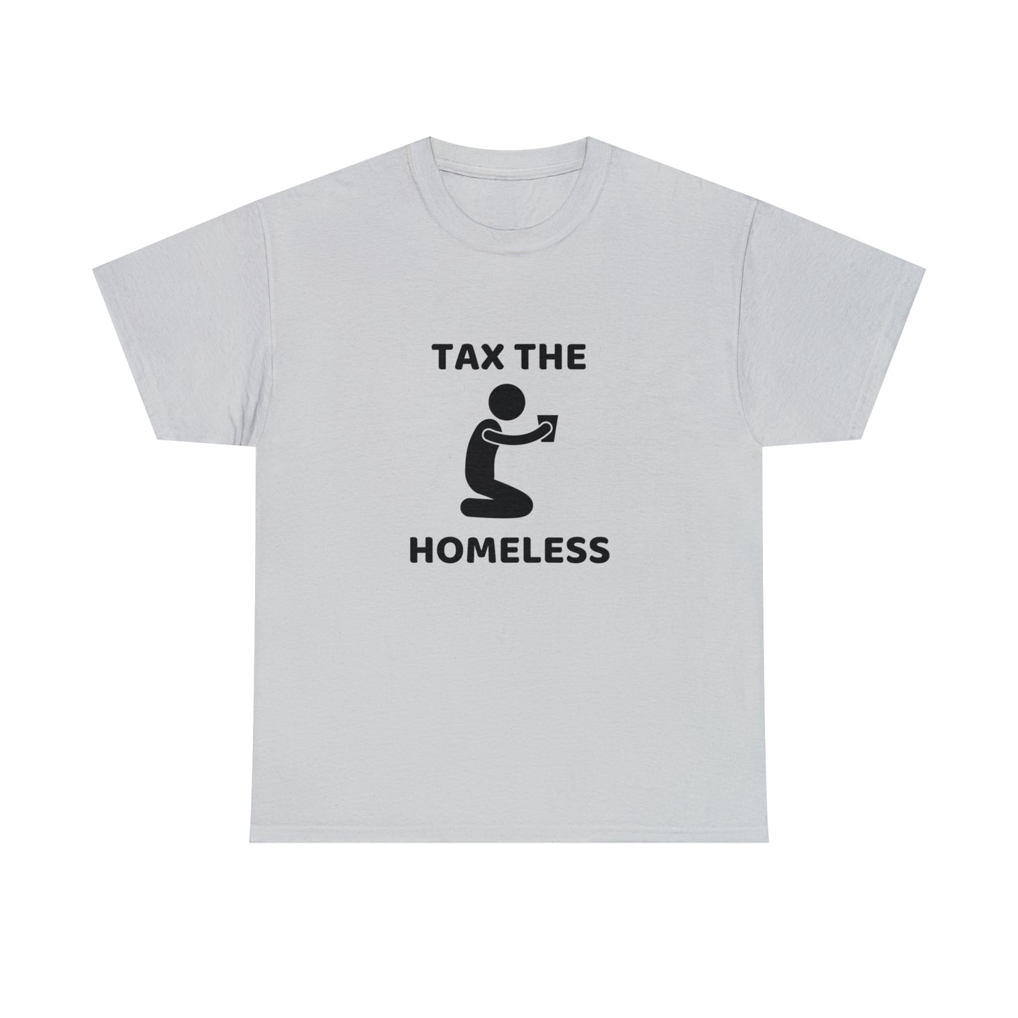 Tax The Homeless T-shirt