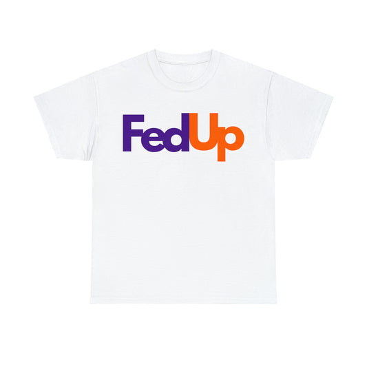 FedUp T-shirt