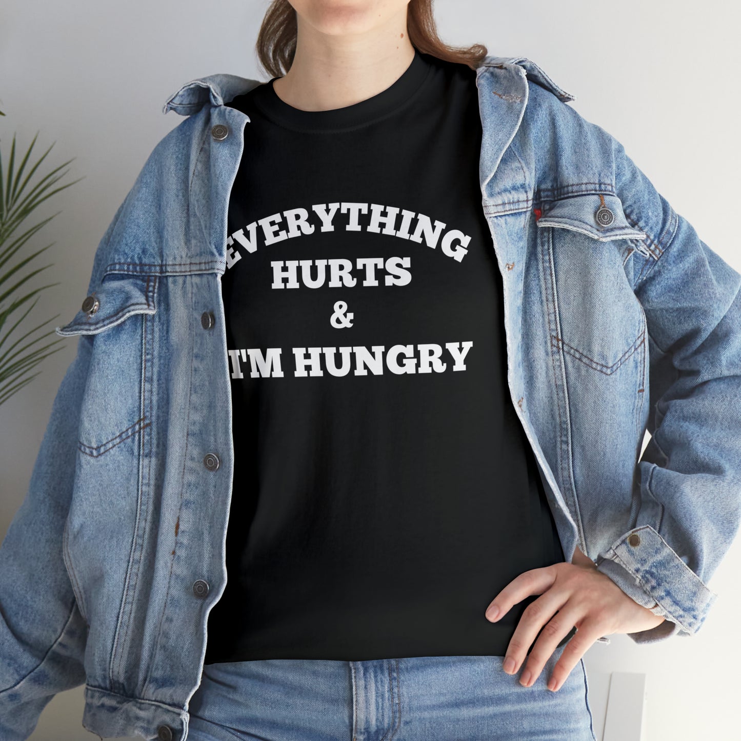 Everything Hurts & I'm Hungry T-shirt