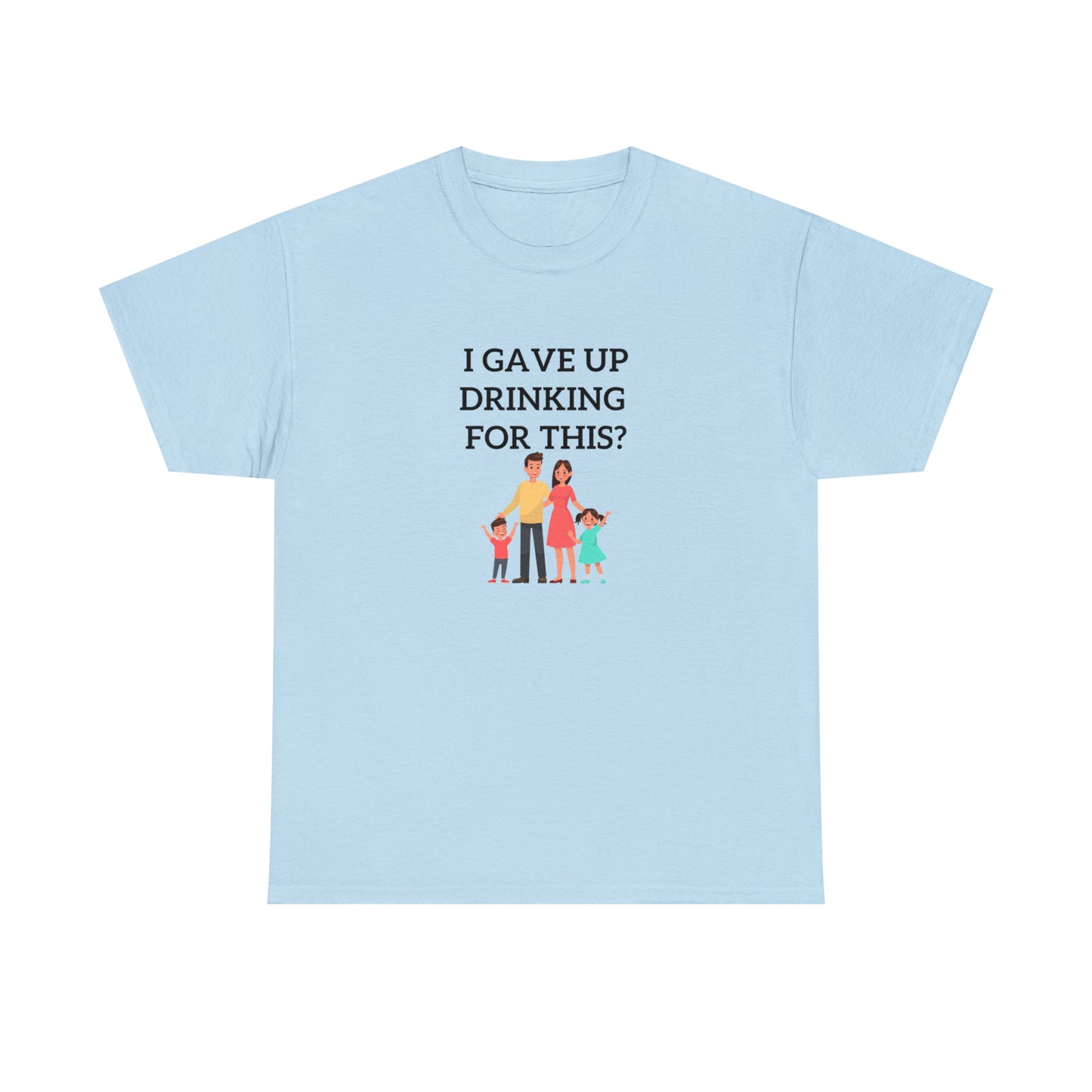 Gave up drinking T-Shirt