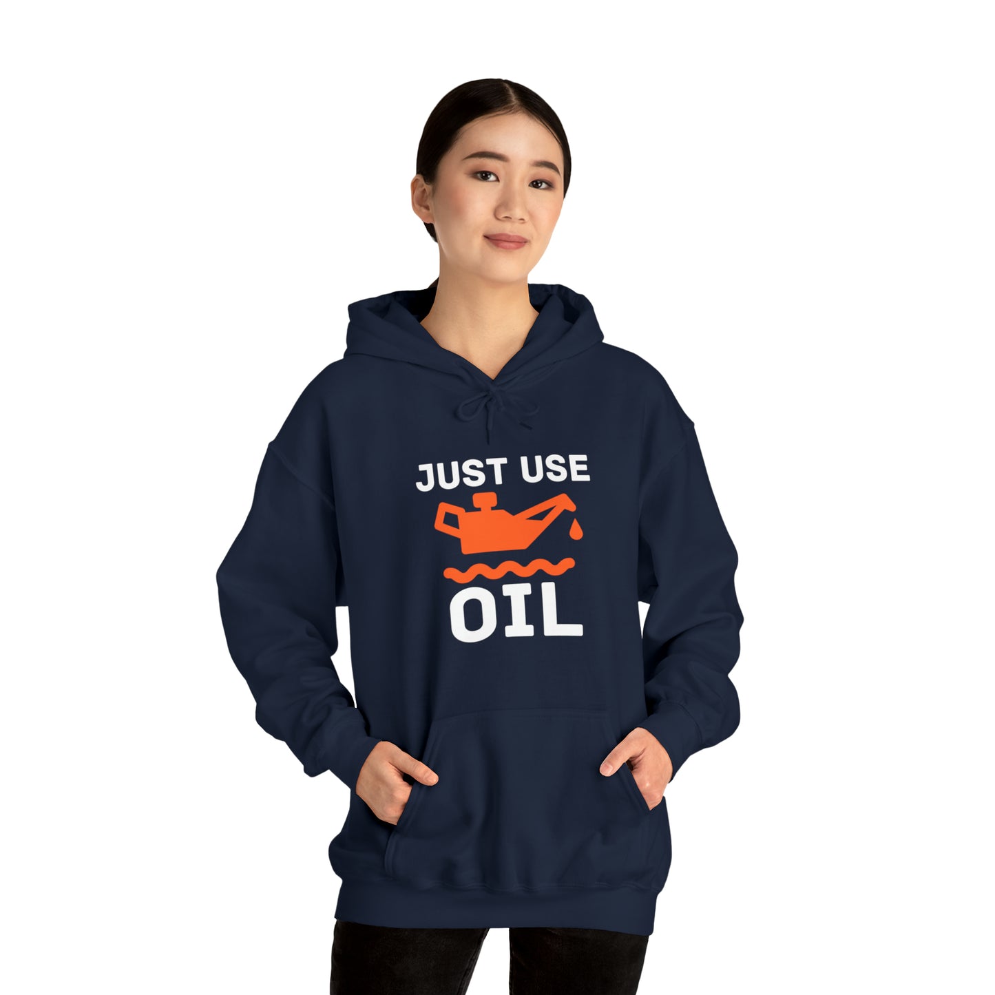 Just Use Oil Hoodie