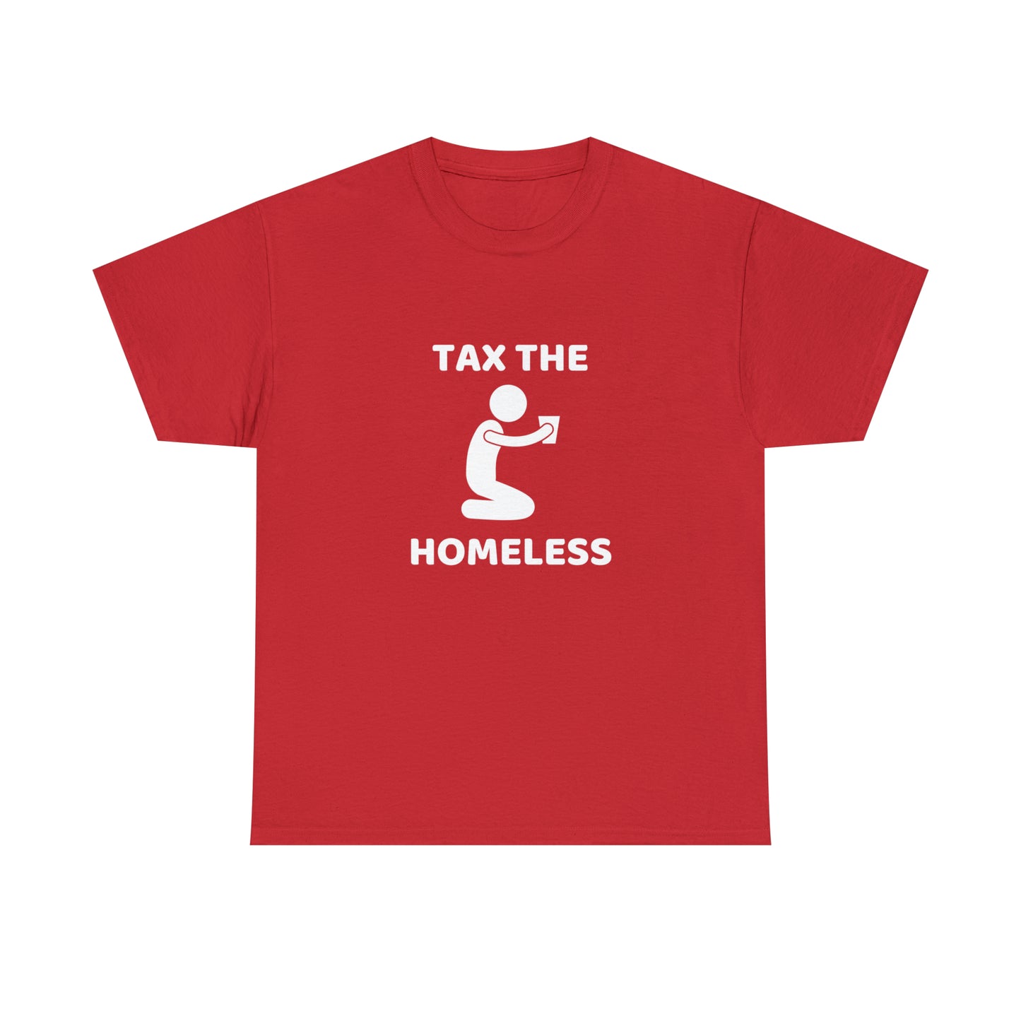 Tax The Homeless T-shirt