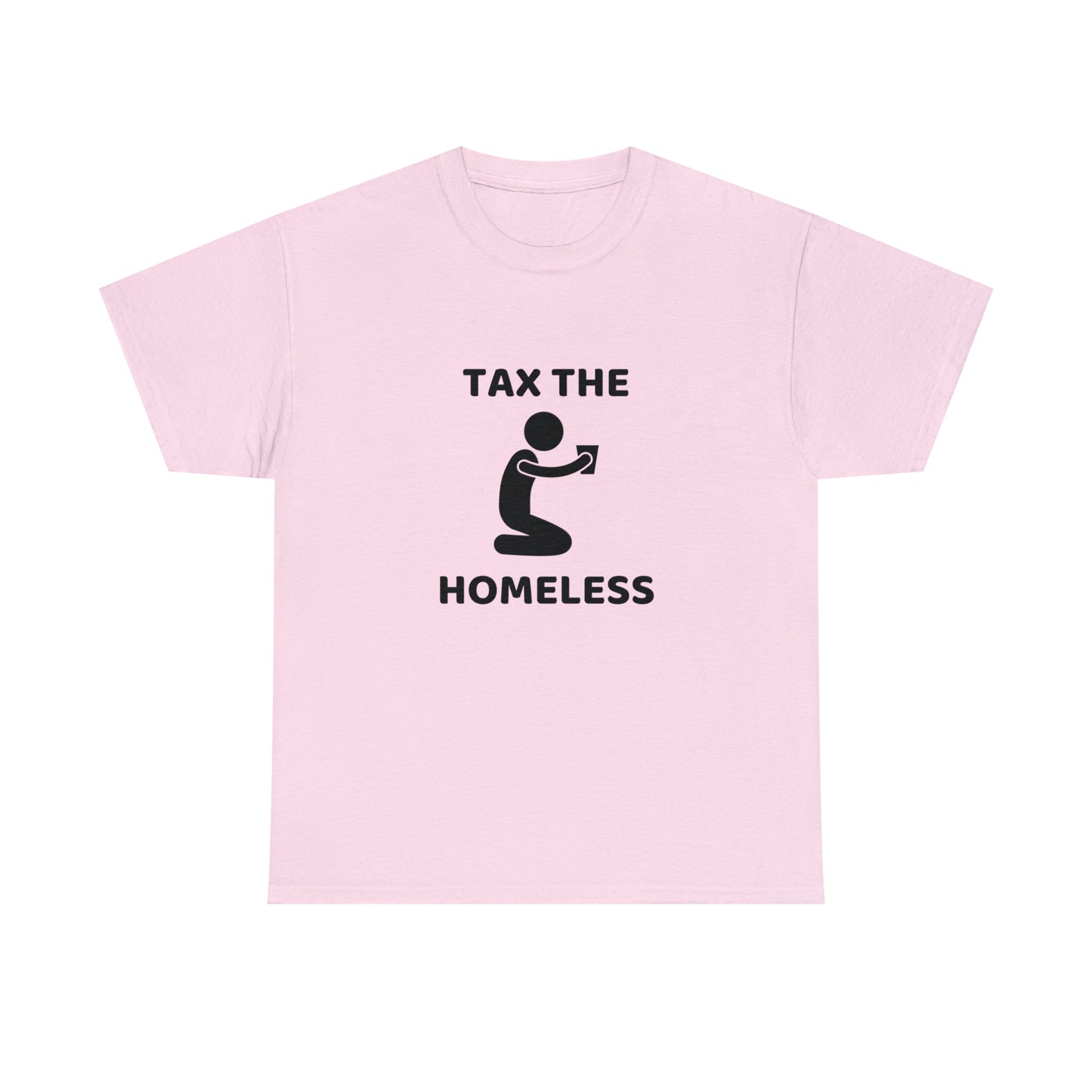 Tax The Homeless T-shirt