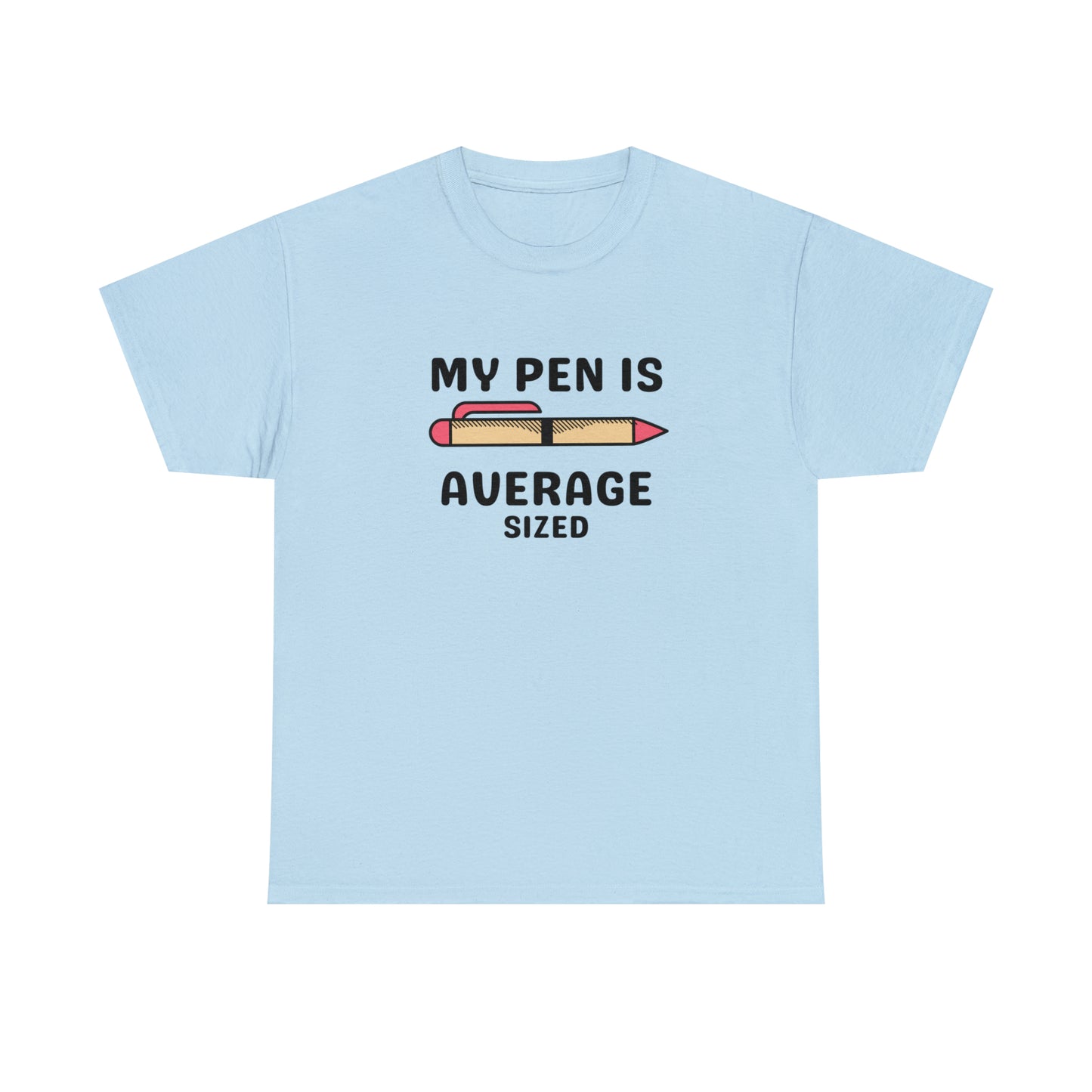 Pen Is Average T-shirt
