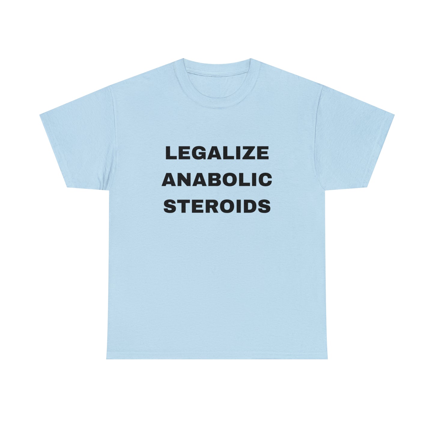 Legalize Anabolic Steroids T-shirt