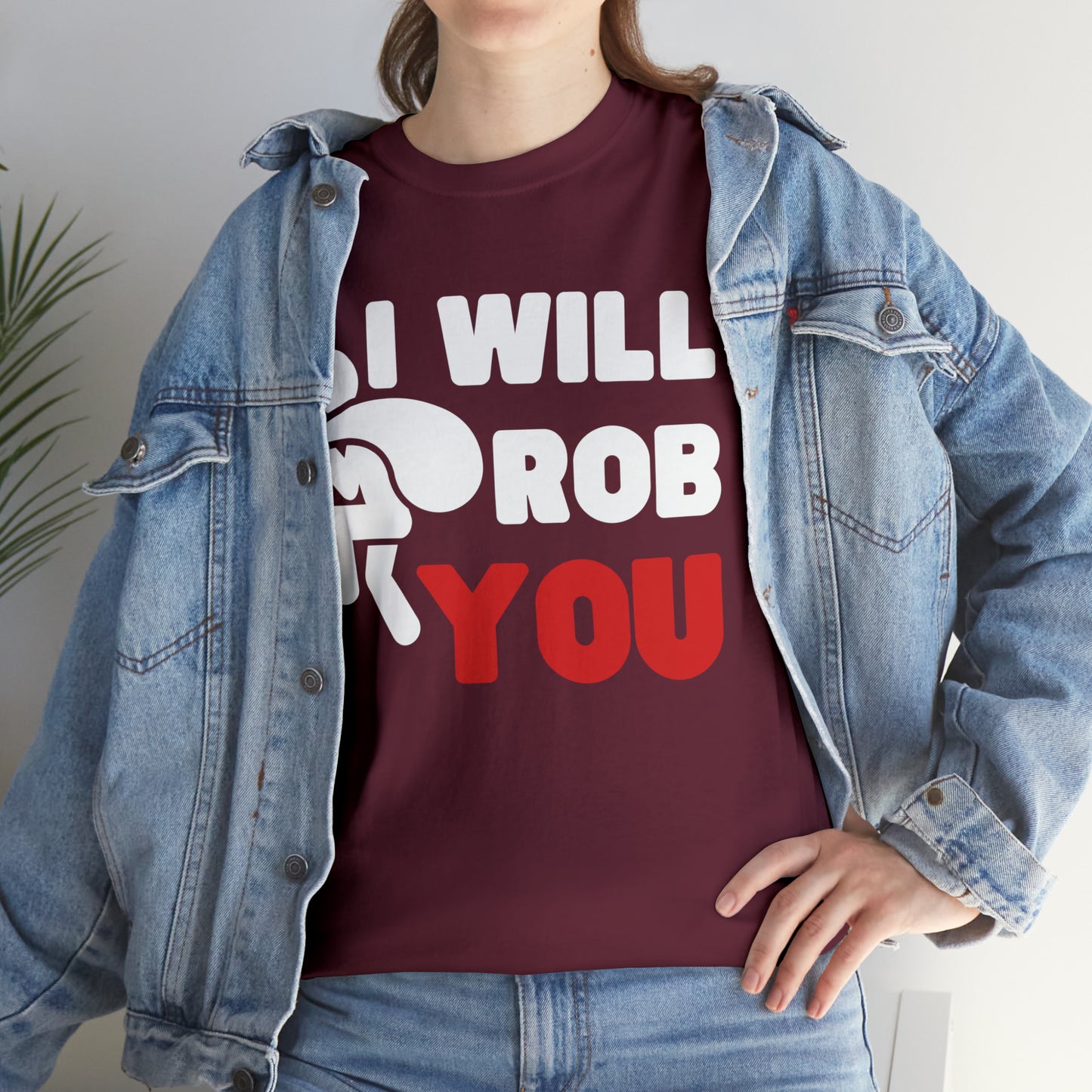 I Will Rob You T-shirt