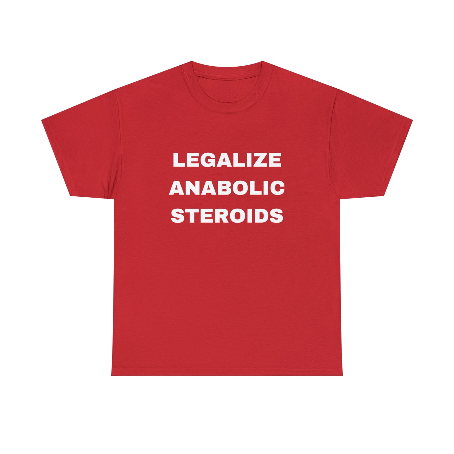 Legalize Anabolic Steroids T-shirt