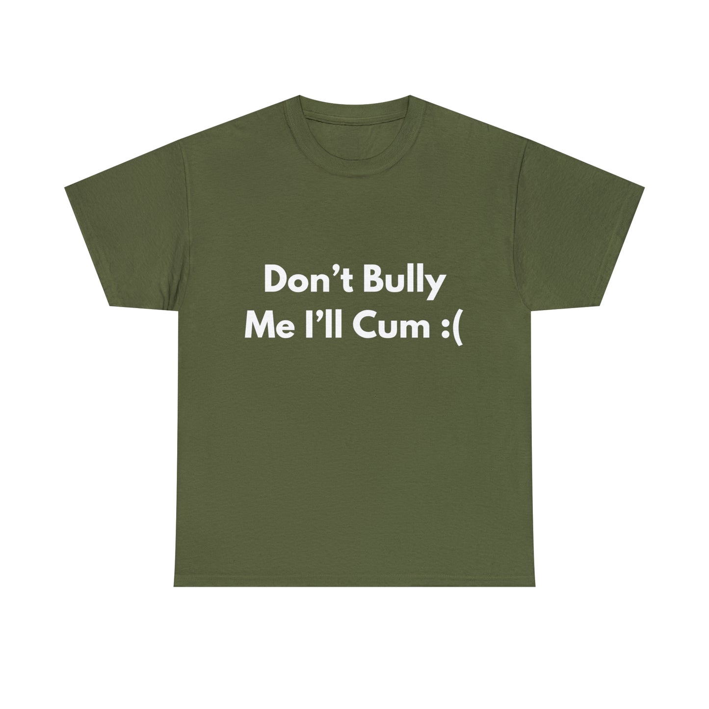 Don't Bully Me :( T-Shirt