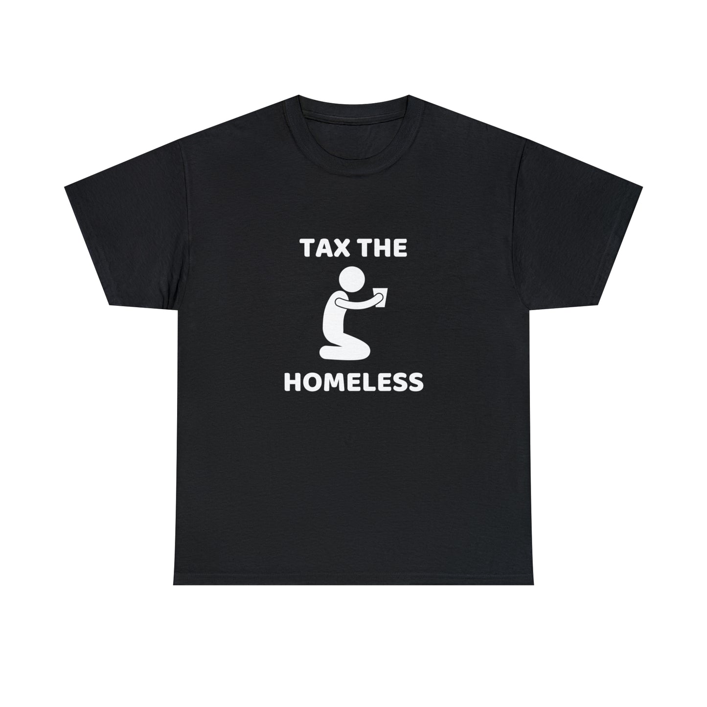 Tax The Homeless T-shirt