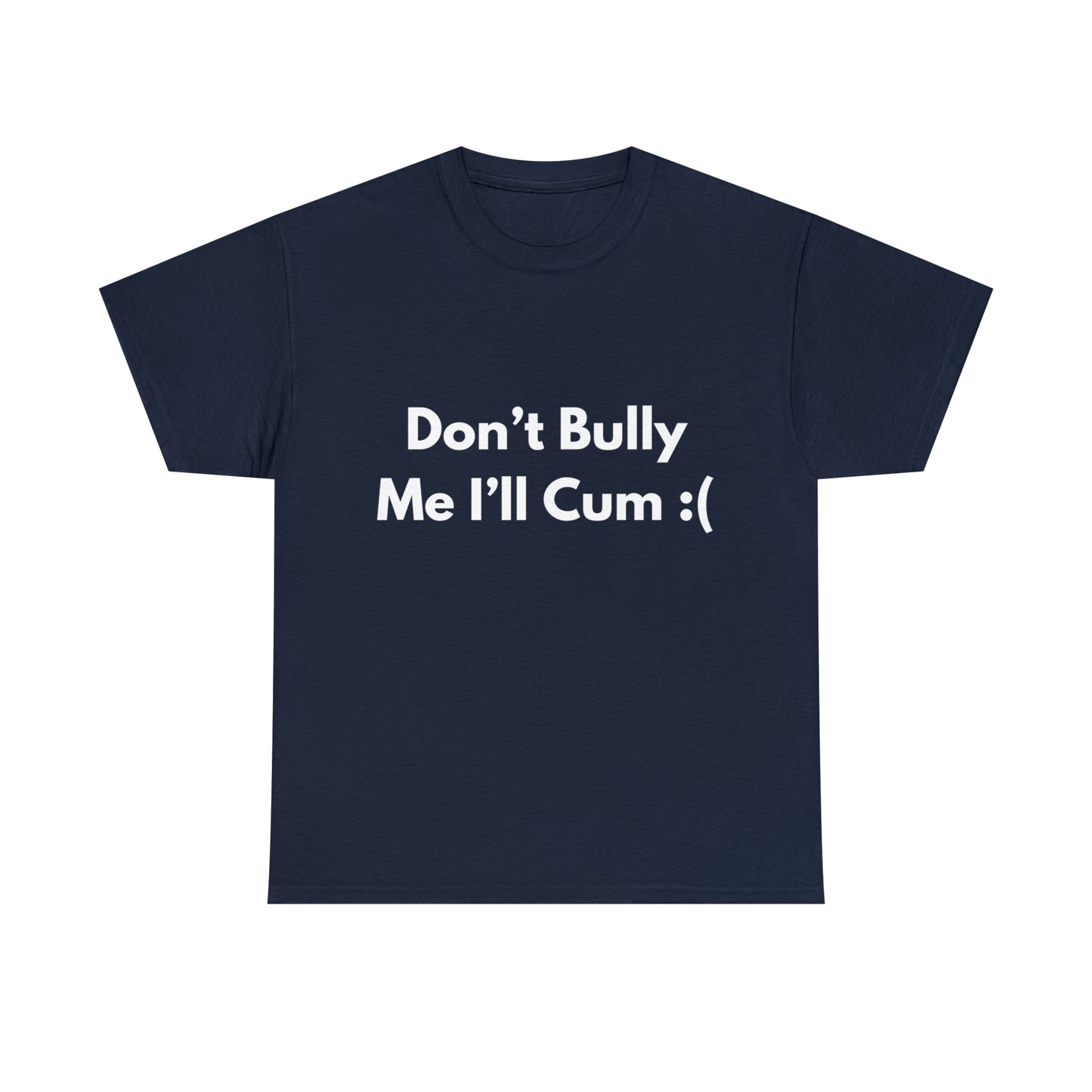 Don't Bully Me :( T-Shirt