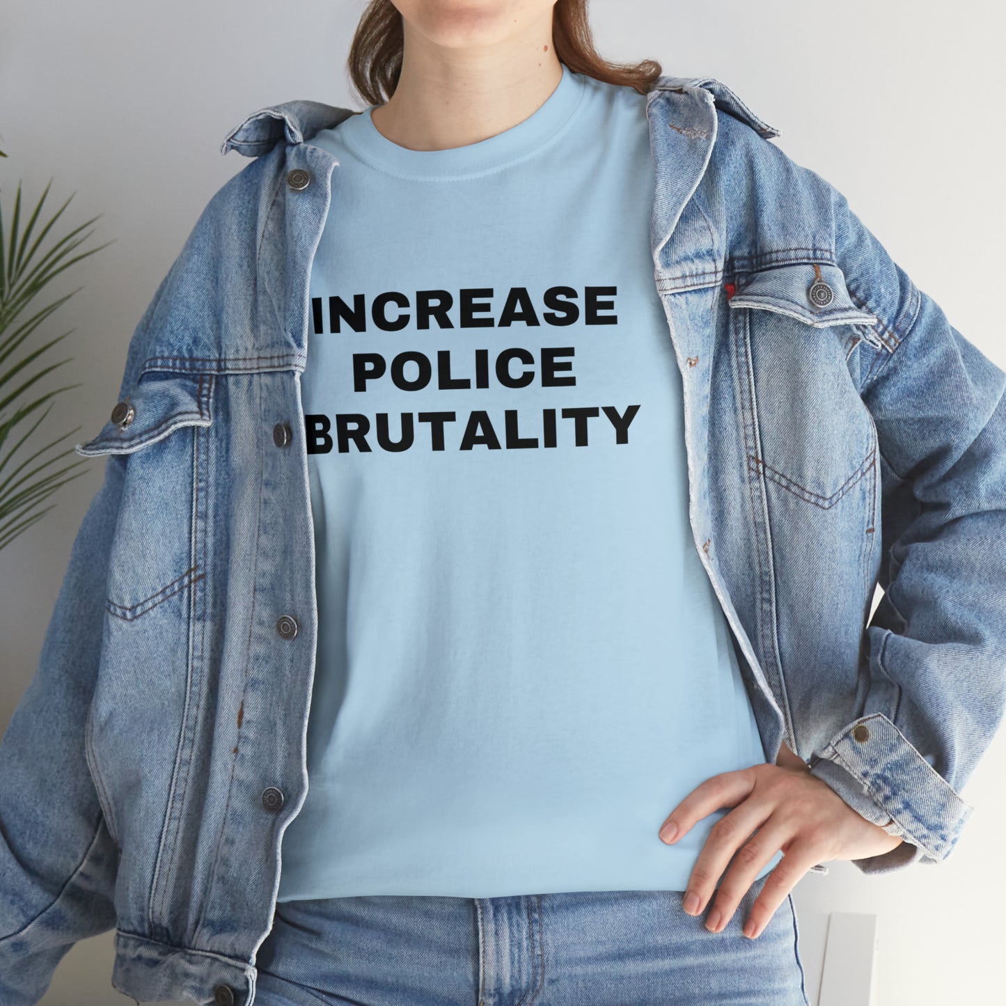 Increase Police Brutality T-Shirt
