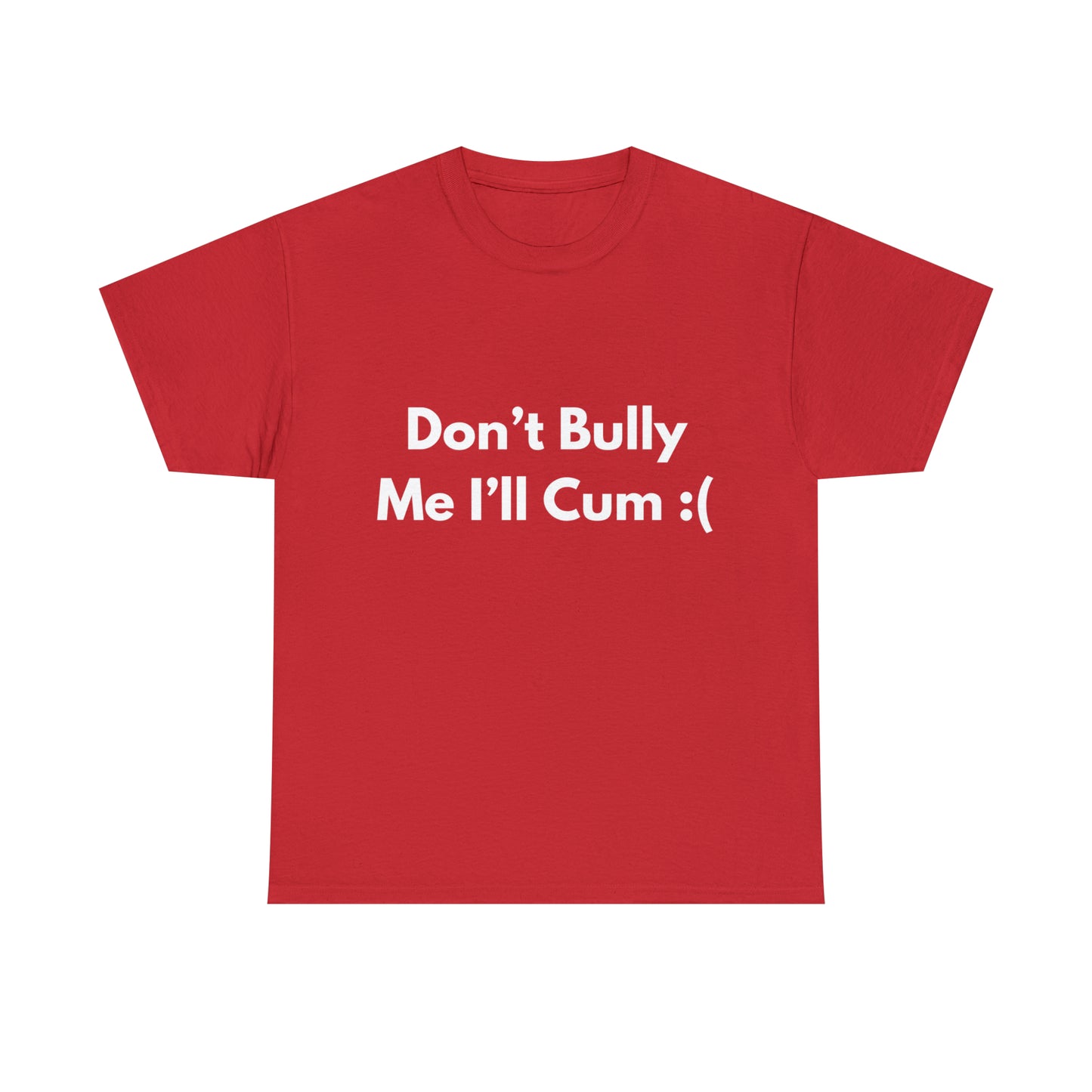 Don't Bully Me :( T-Shirt