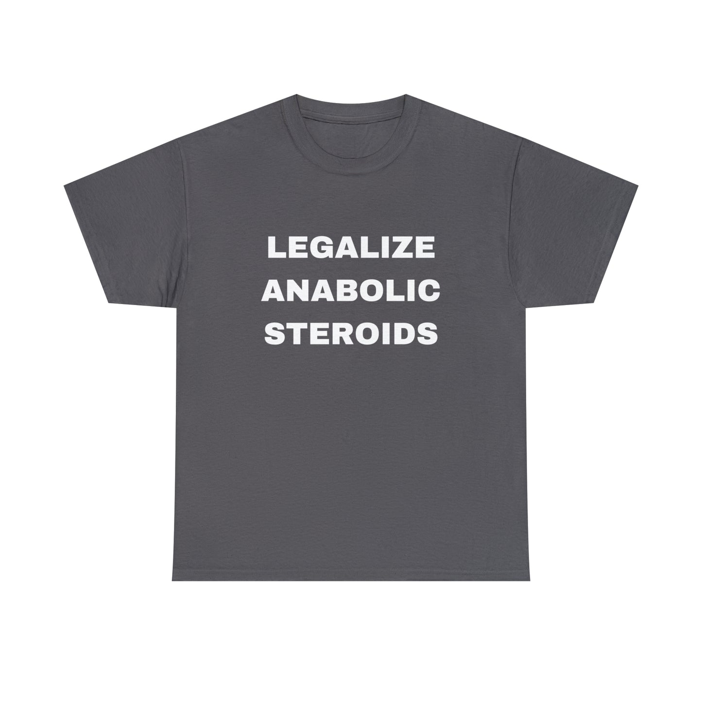 Legalize Anabolic Steroids T-shirt