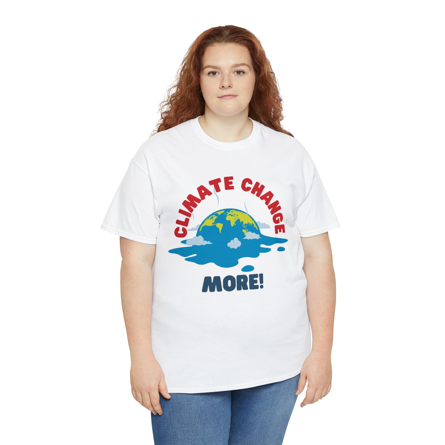 Climate Change More! T-shirt