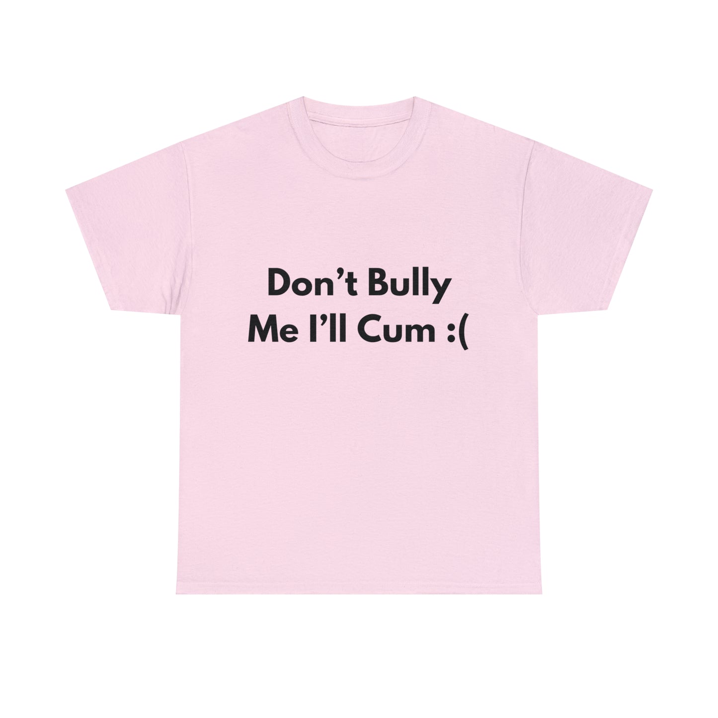 Don't Bully Me :( T-Shirt