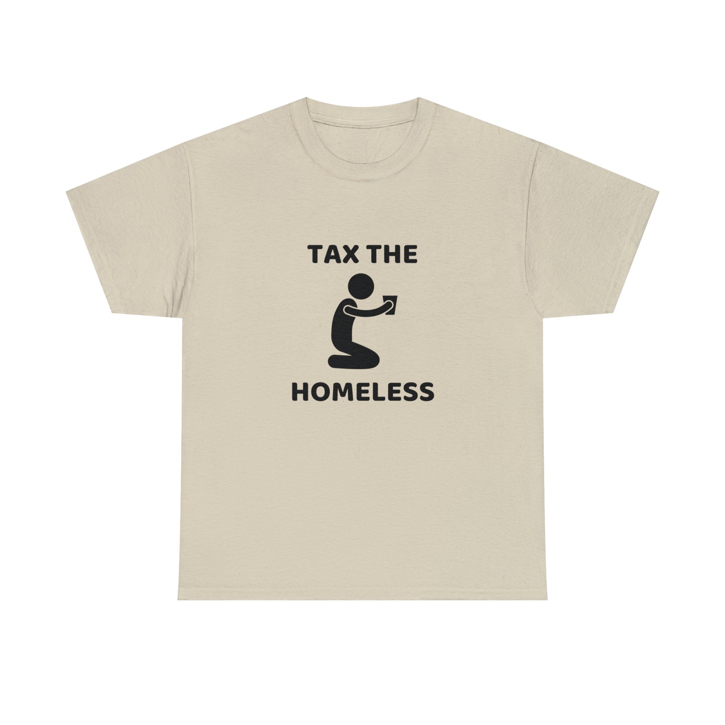 Tax The Homeless T-shirt