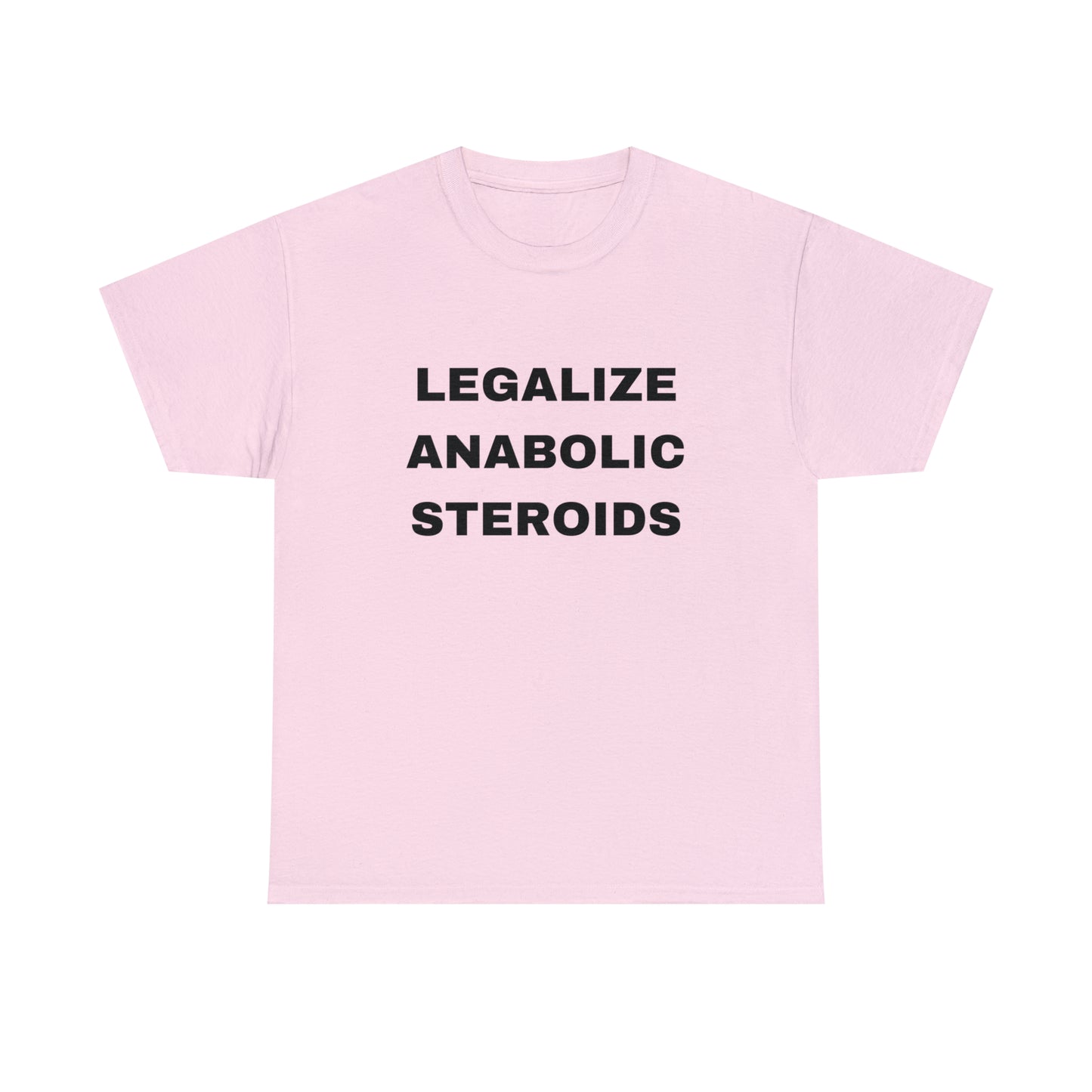 Legalize Anabolic Steroids T-shirt
