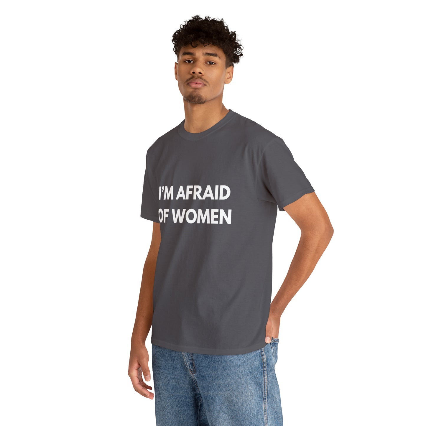 I'm Afraid Of Women T-Shirt