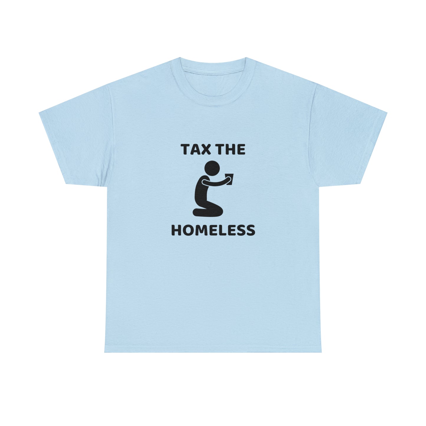 Tax The Homeless T-shirt