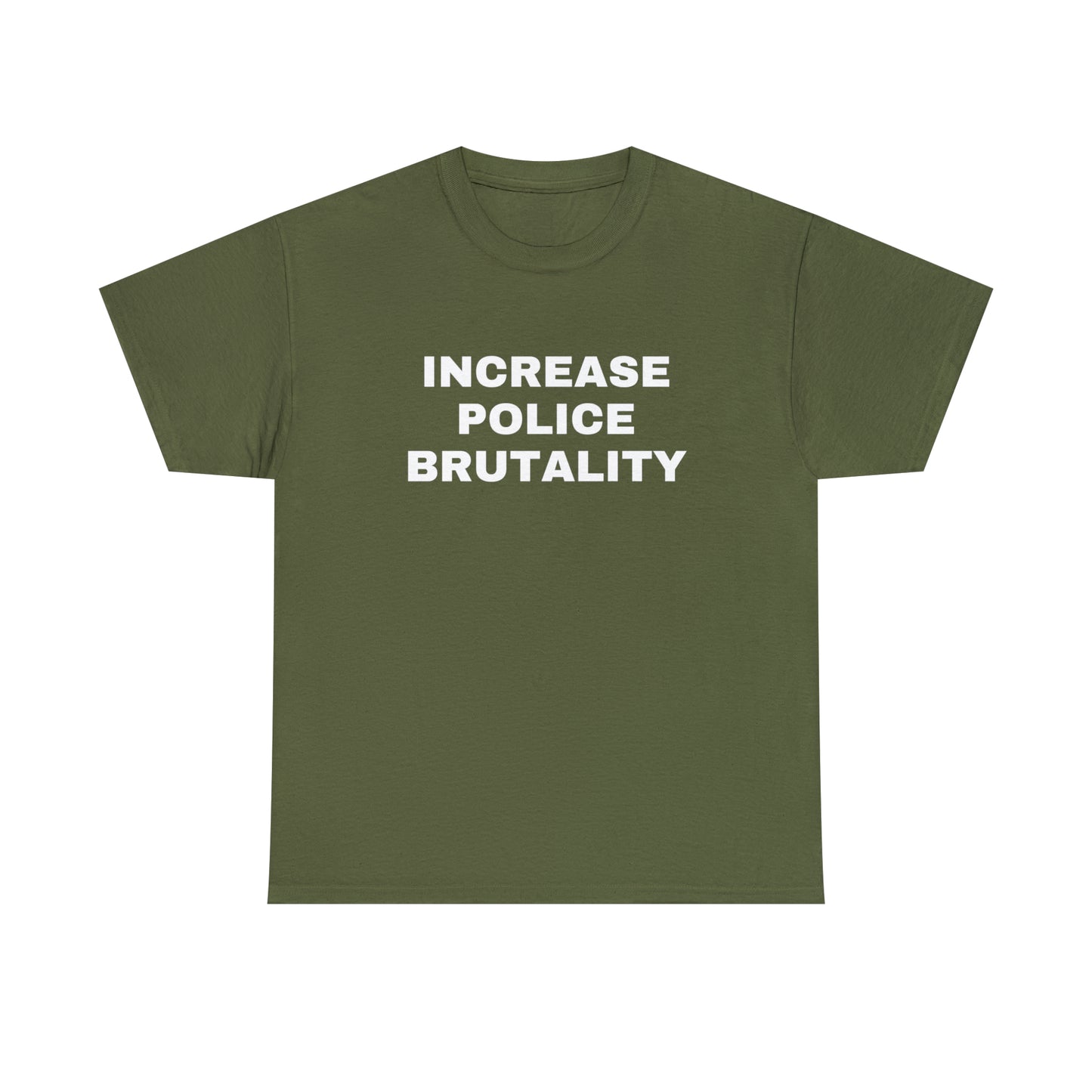 Increase Police Brutality T-Shirt