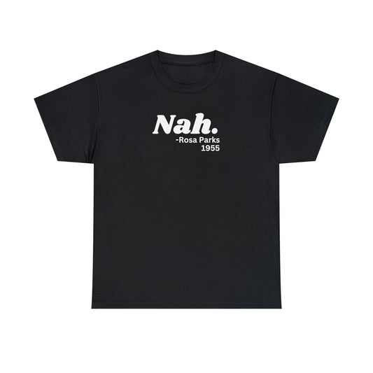 Nah. T-shirt