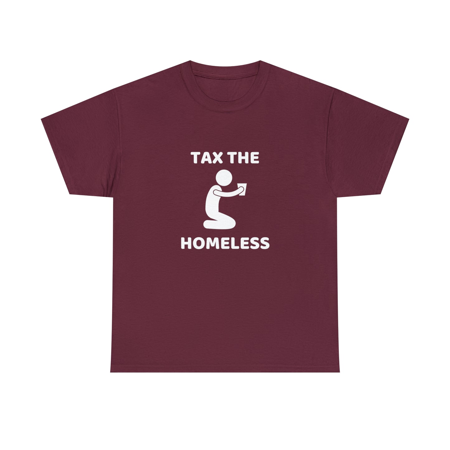 Tax The Homeless T-shirt