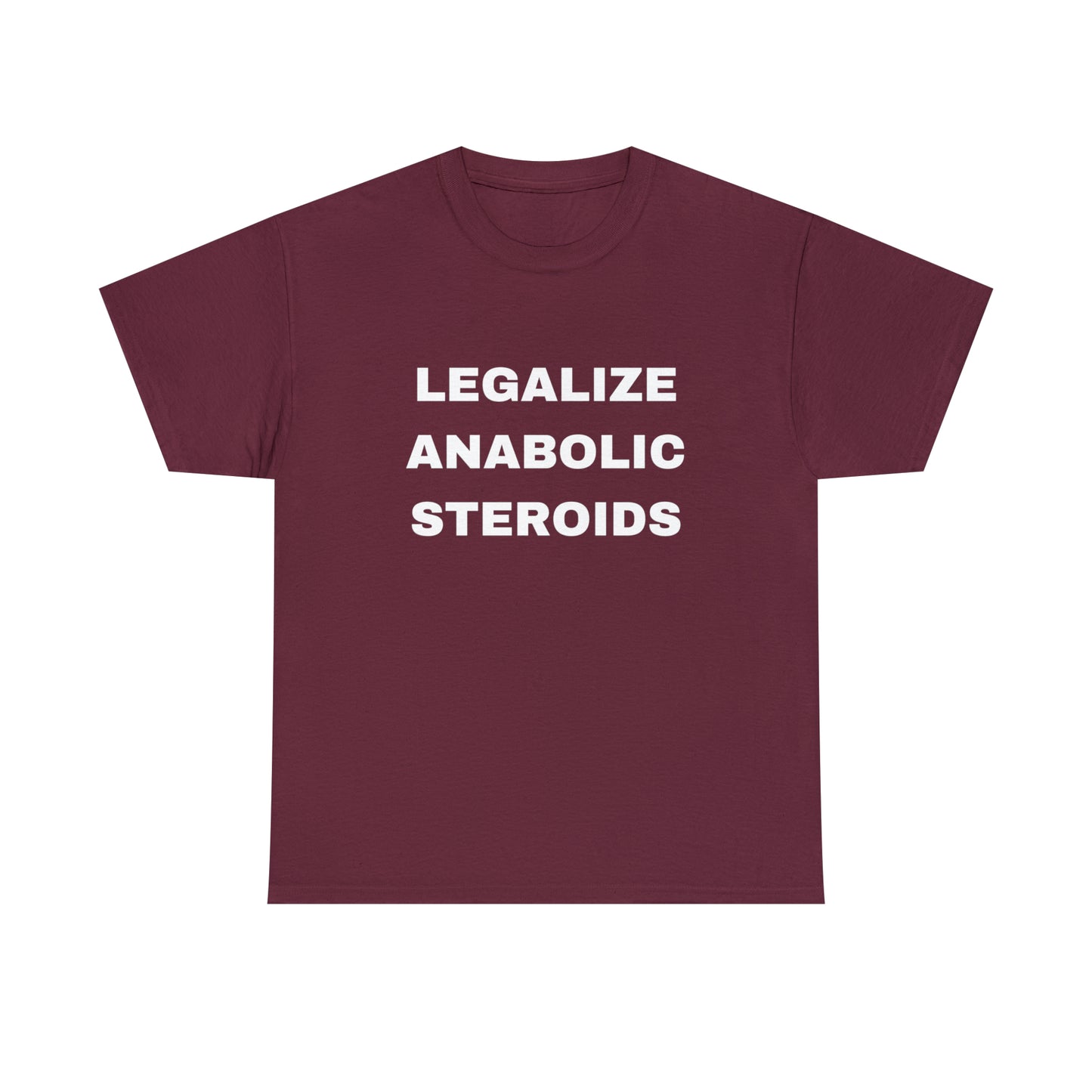 Legalize Anabolic Steroids T-shirt