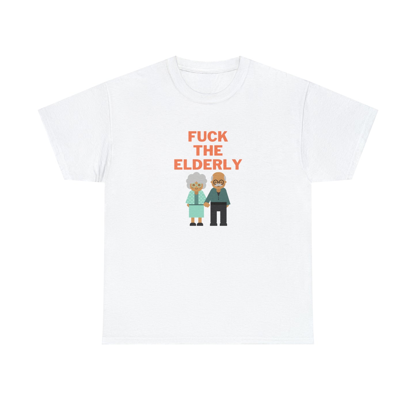 F**k the elderly T-Shirt