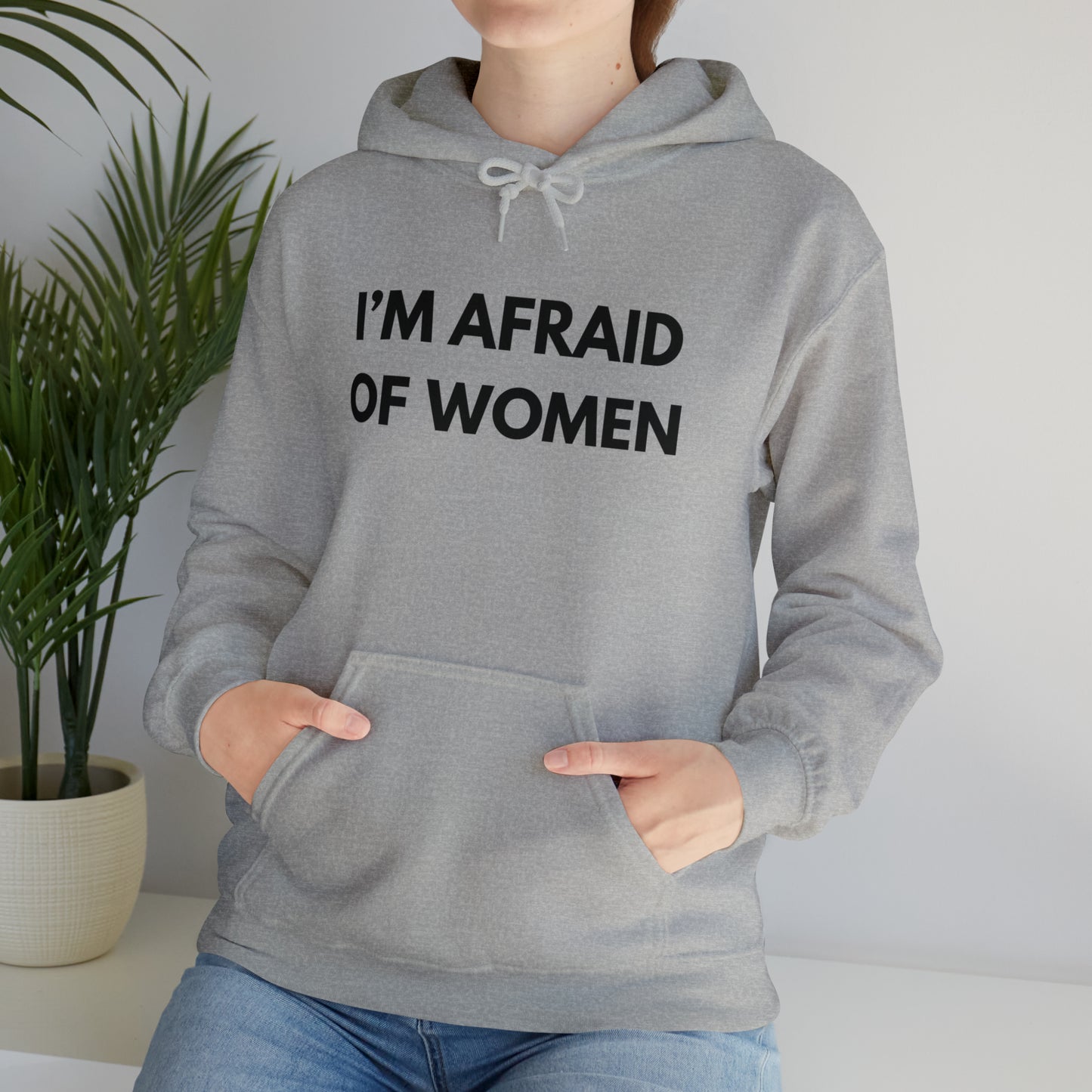 I'm Afraid of Women Hoodie