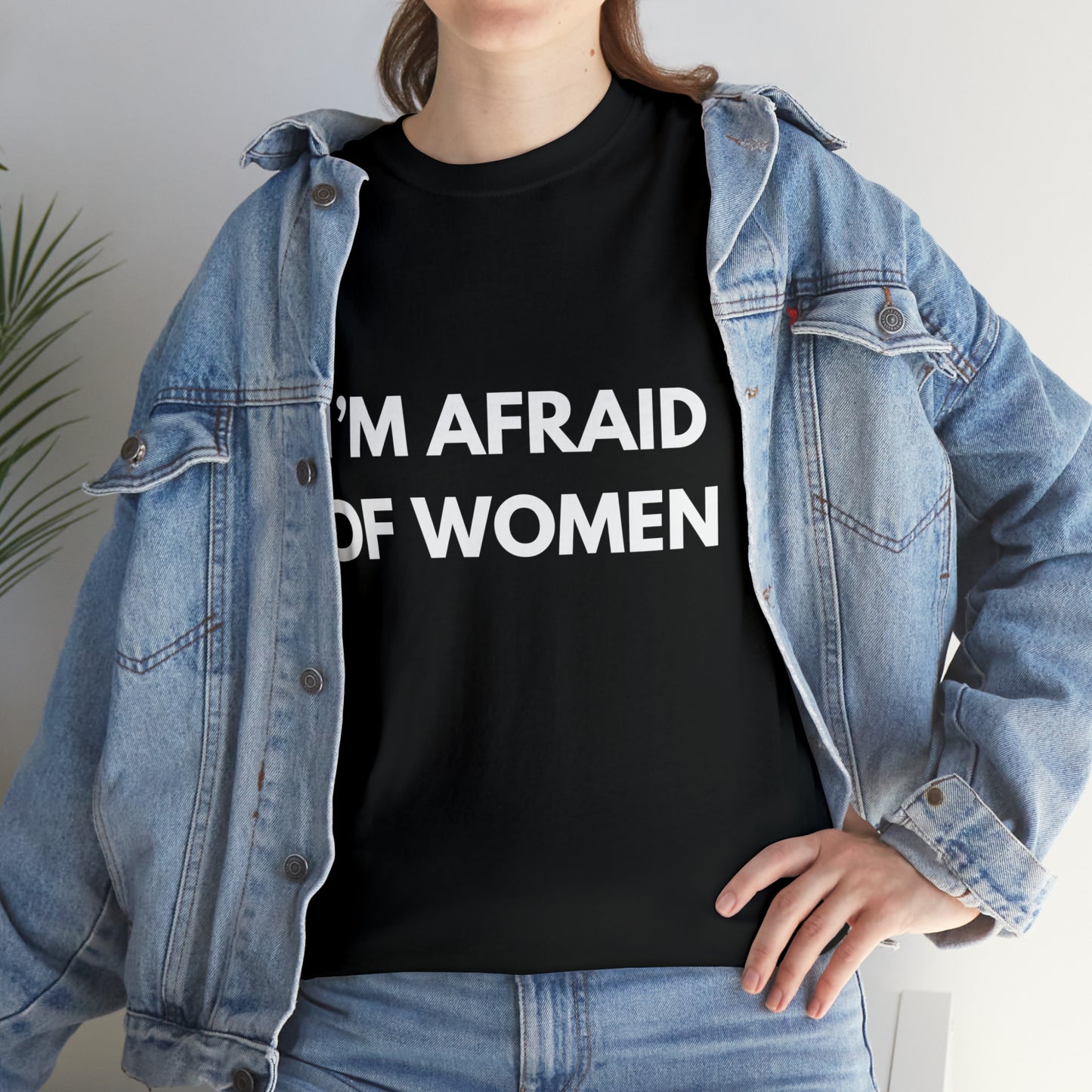 I'm Afraid Of Women T-Shirt