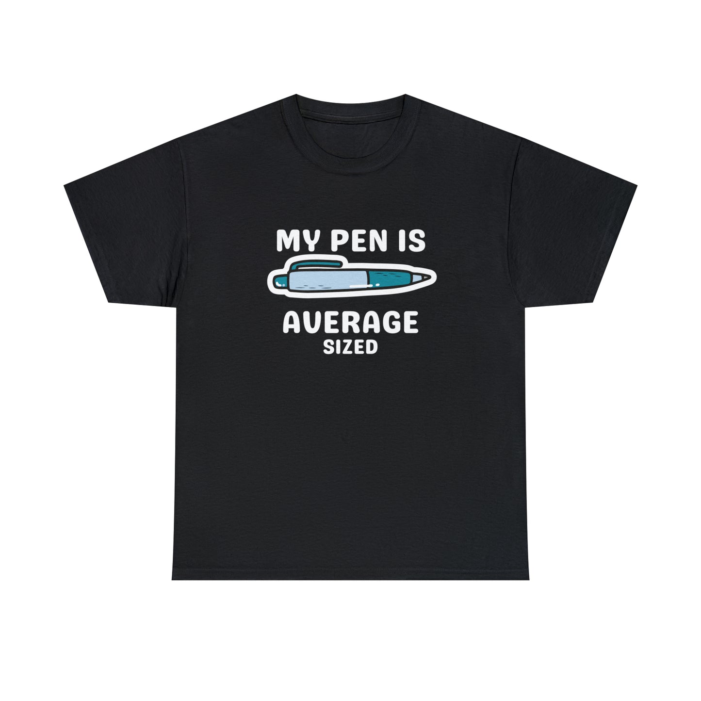 Pen Is Average T-shirt