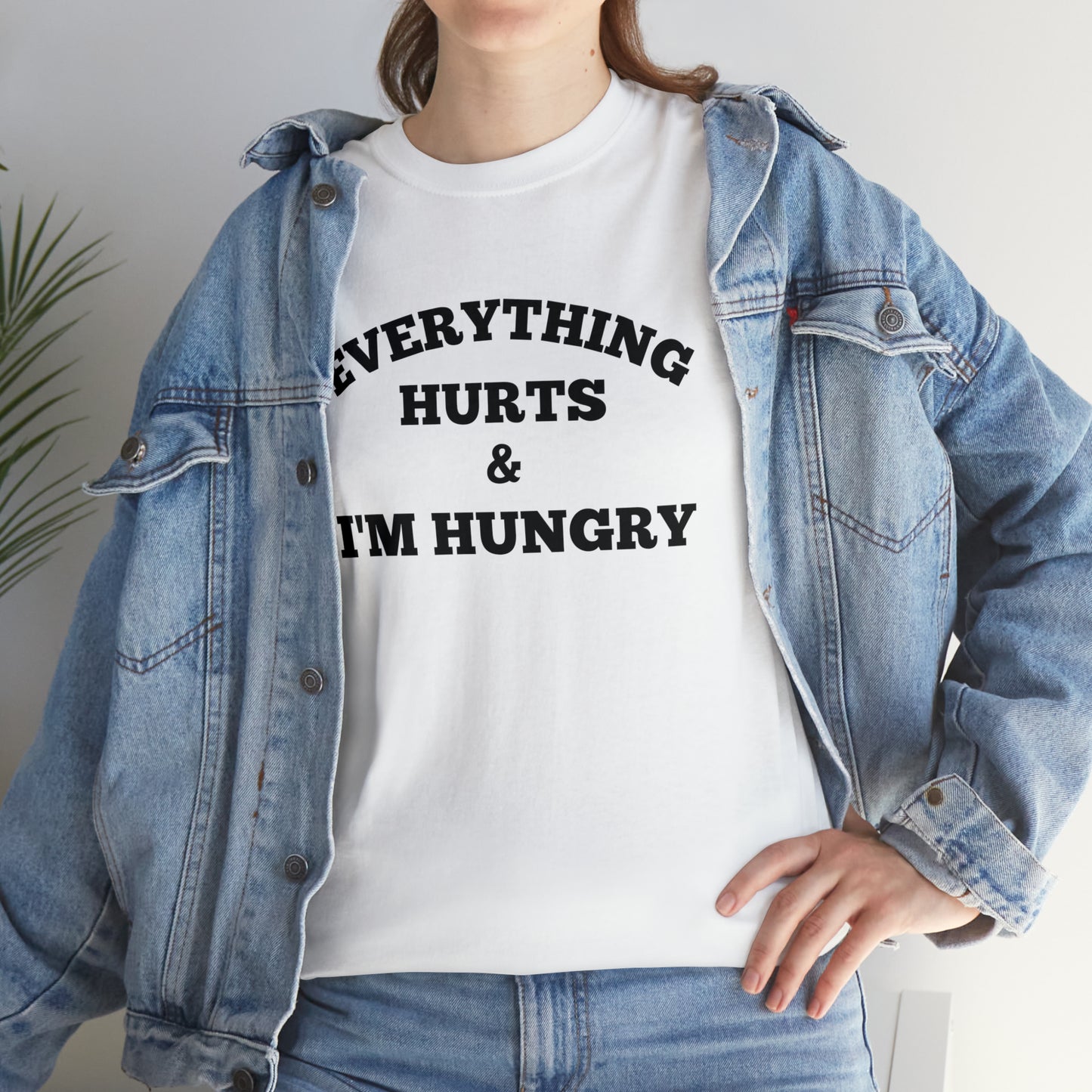 Everything Hurts & I'm Hungry T-shirt