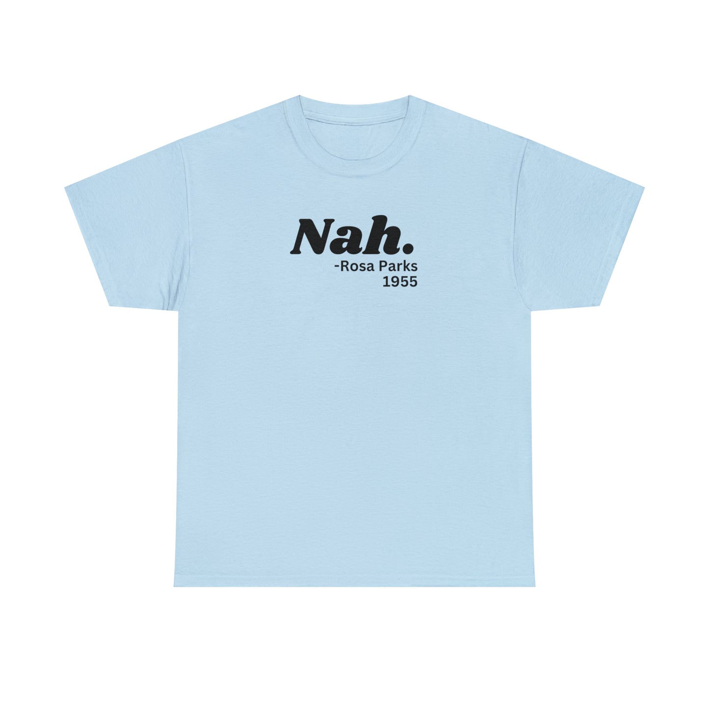 Nah. T-shirt