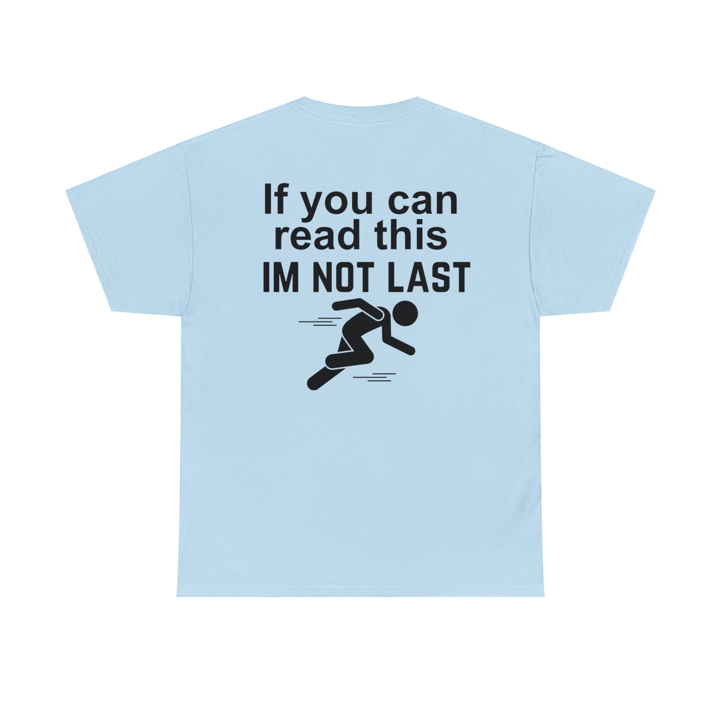 I'm Not Last T-shirt