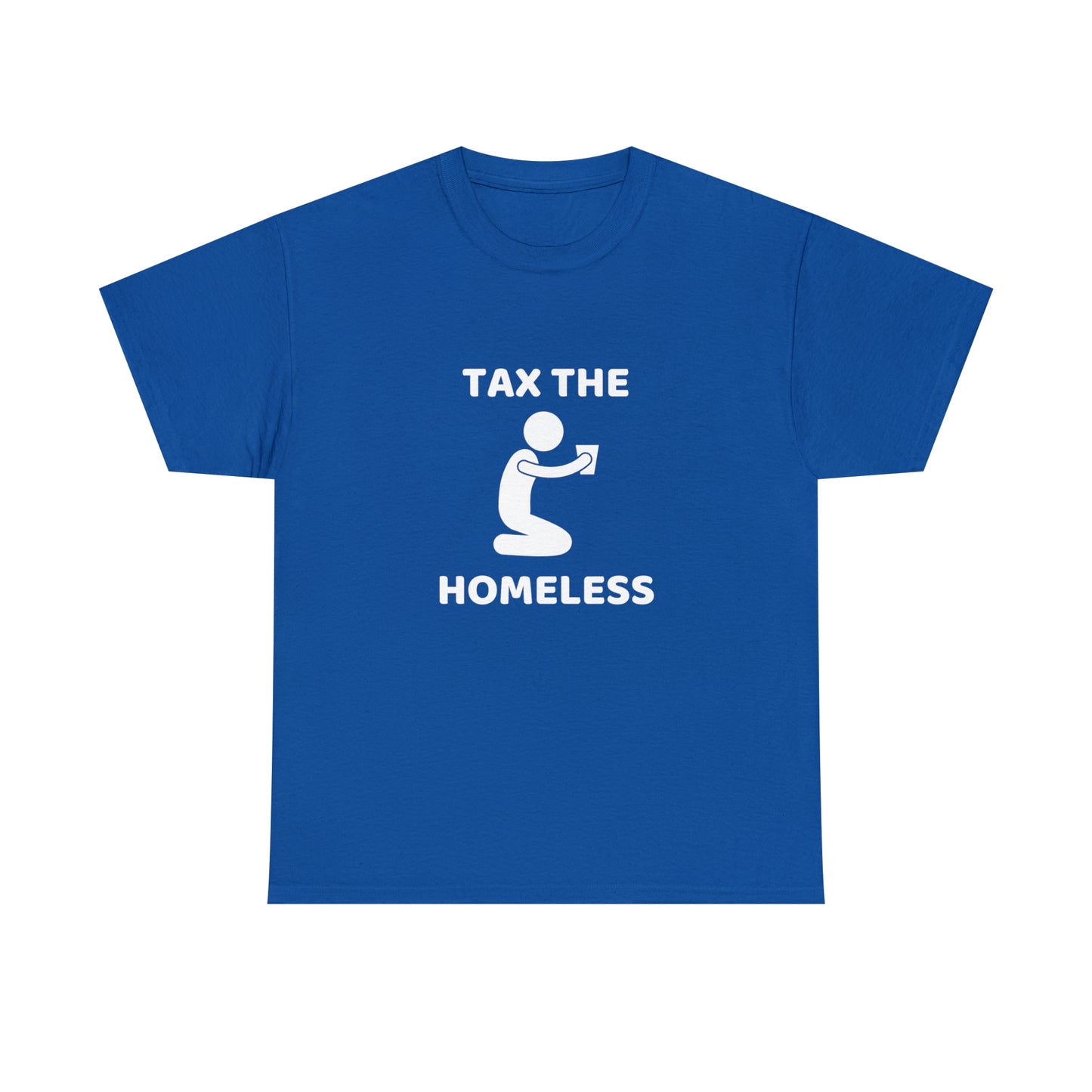 Tax The Homeless T-shirt