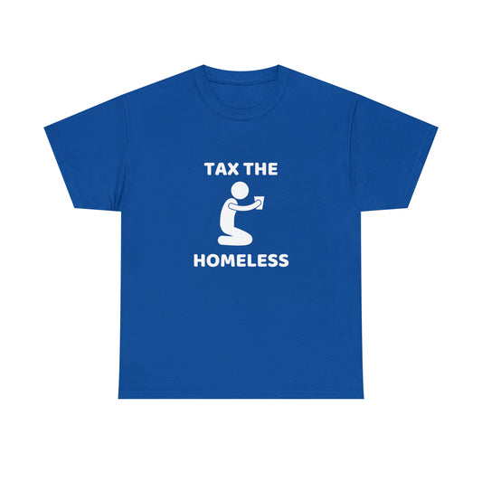 Tax The Homeless T-shirt