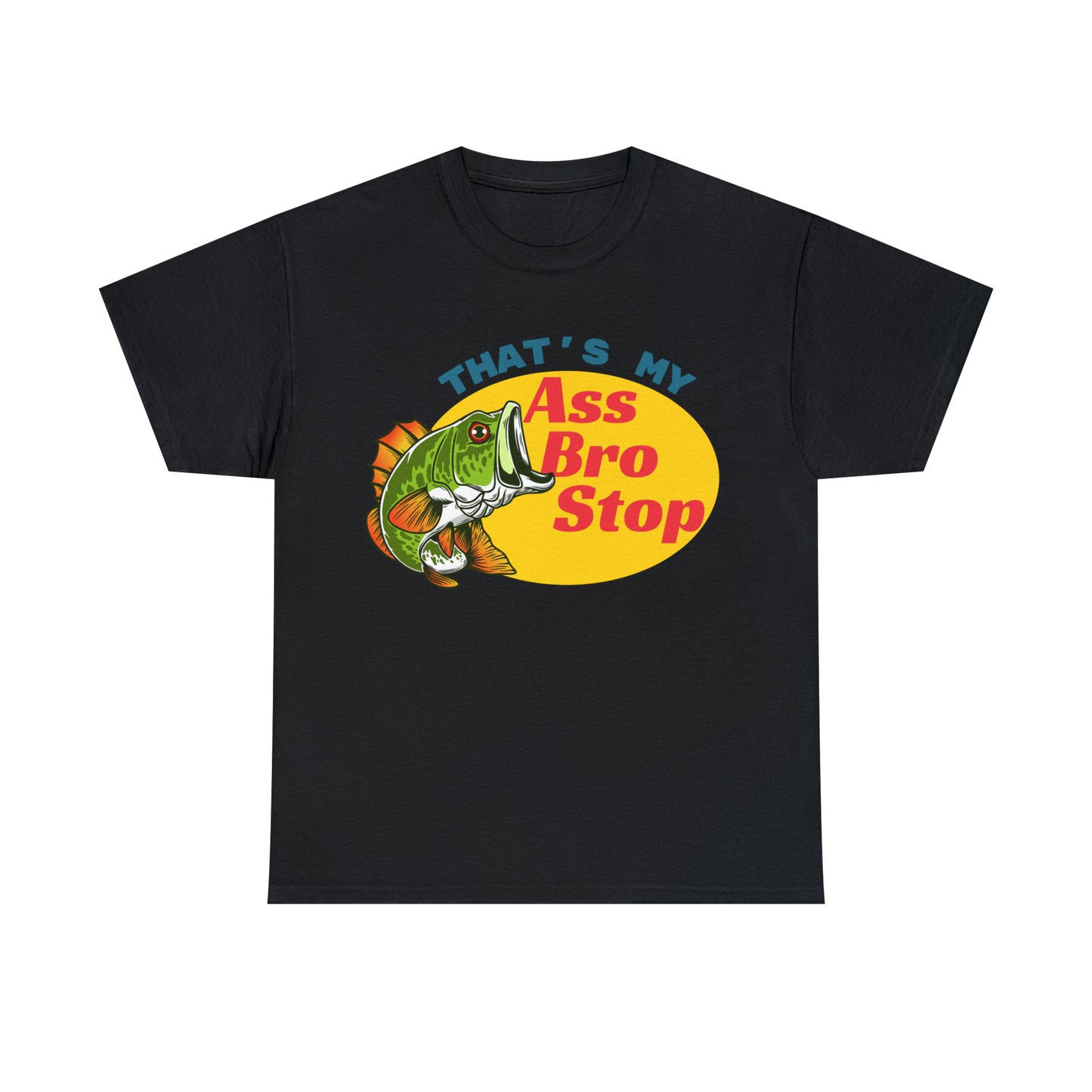 That's My Ass Bro Stop T-shirt