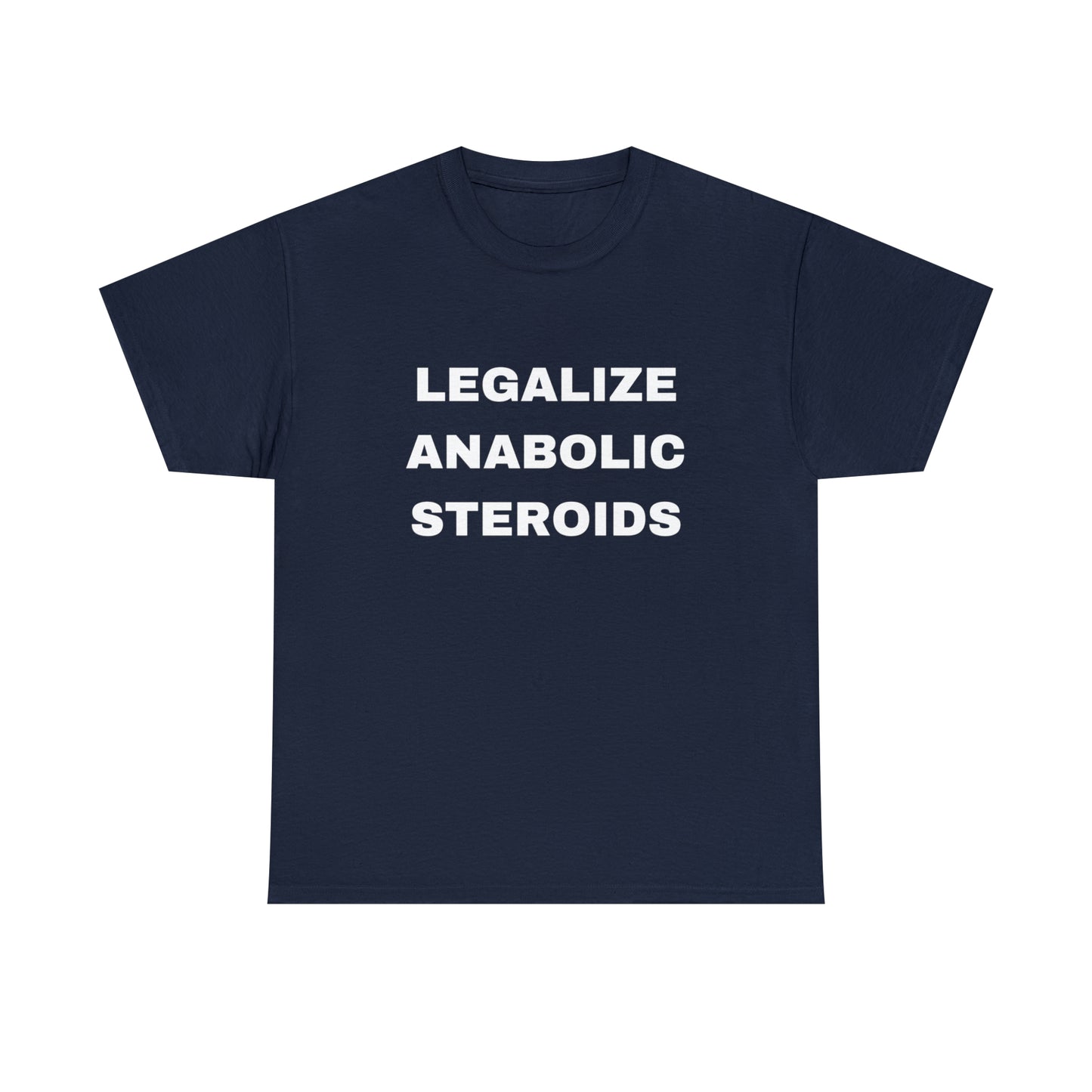 Legalize Anabolic Steroids T-shirt