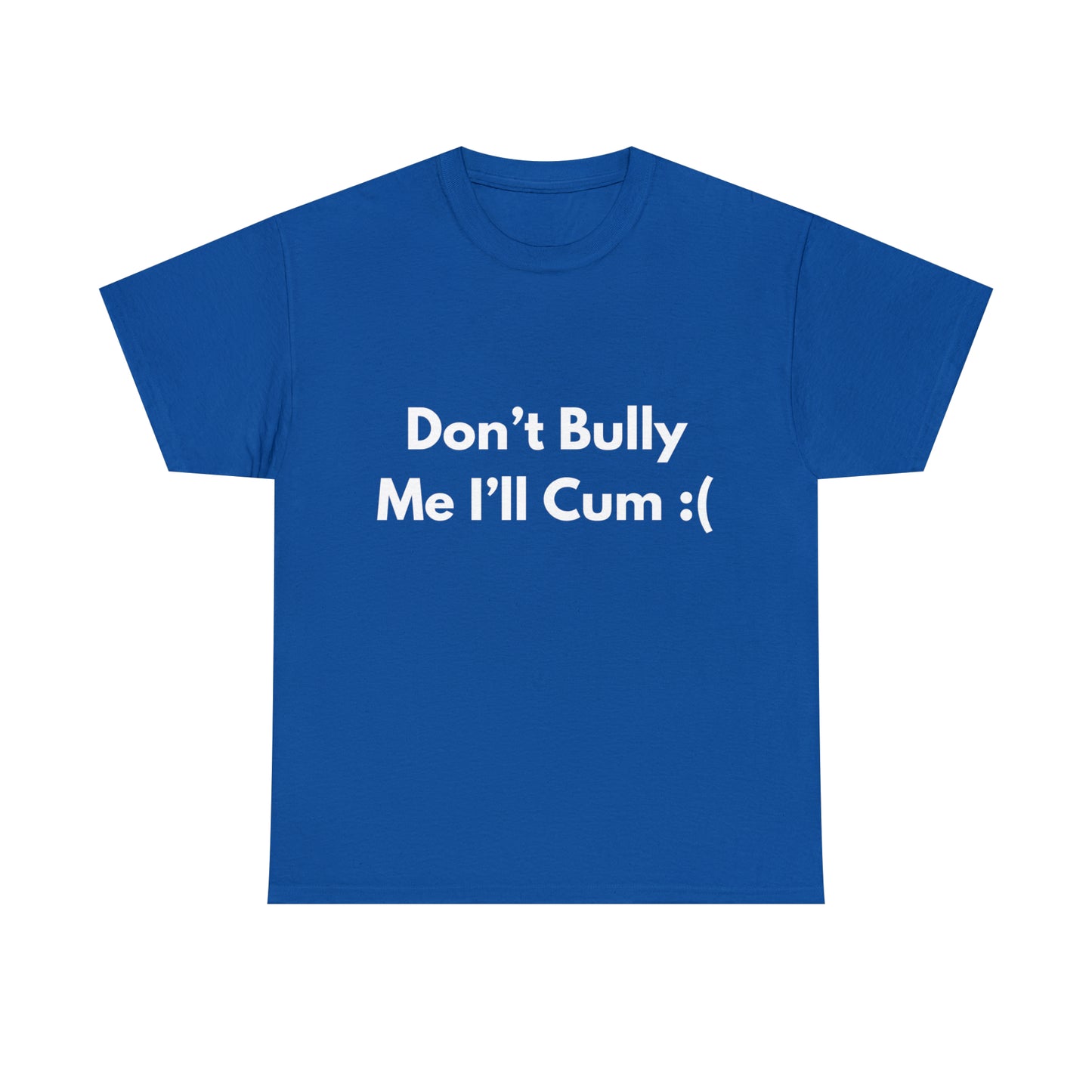 Don't Bully Me :( T-Shirt