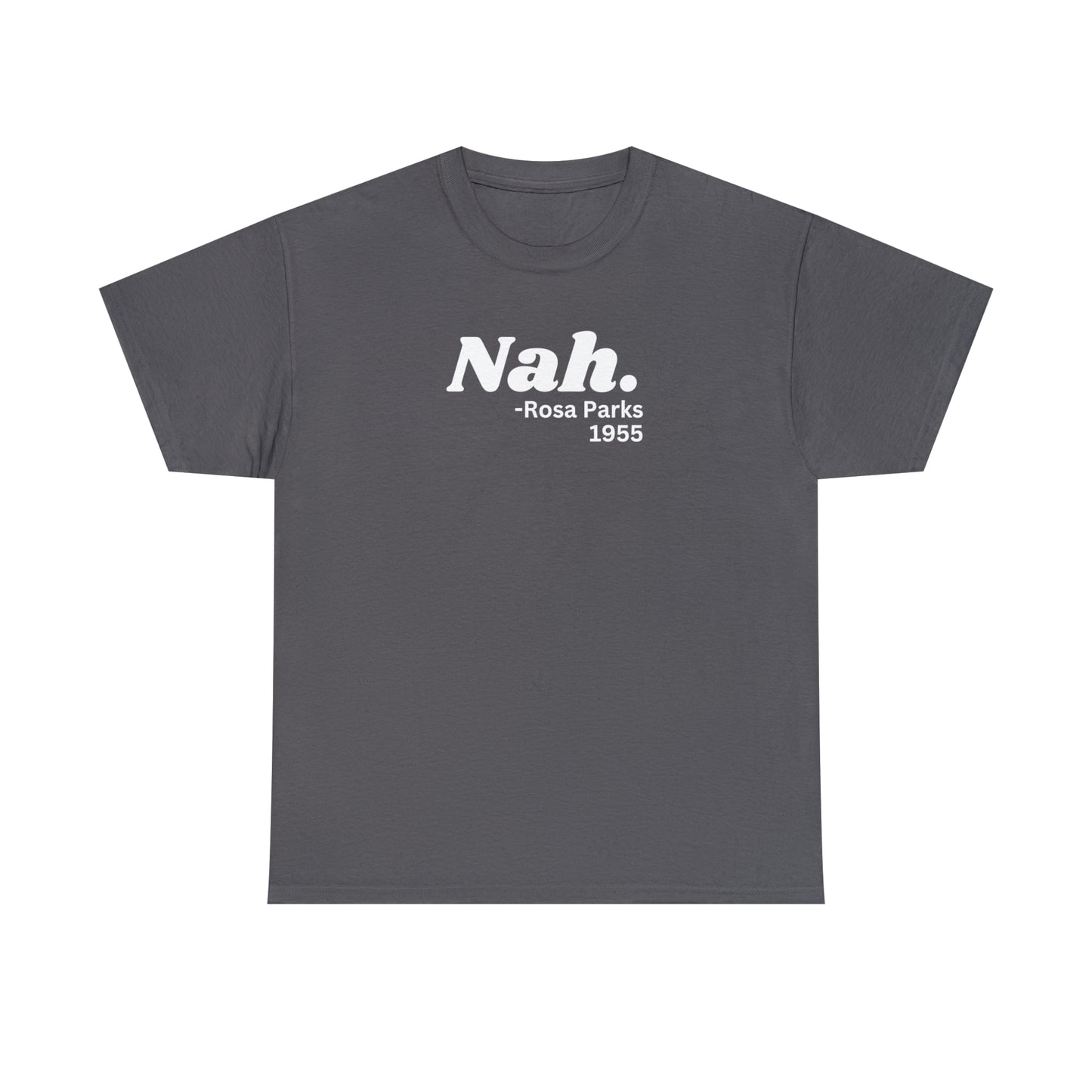 Nah. T-shirt