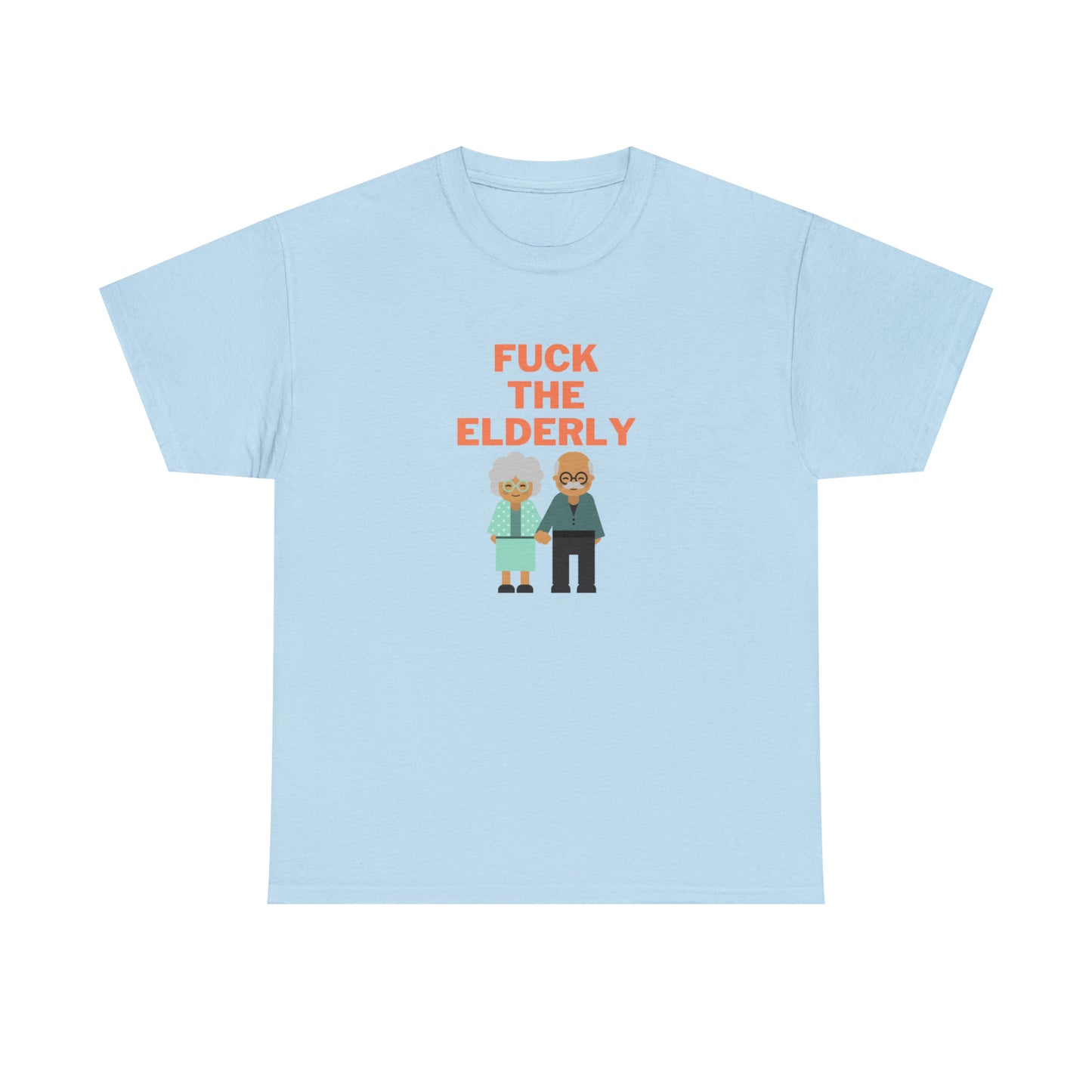 F**k the elderly T-Shirt