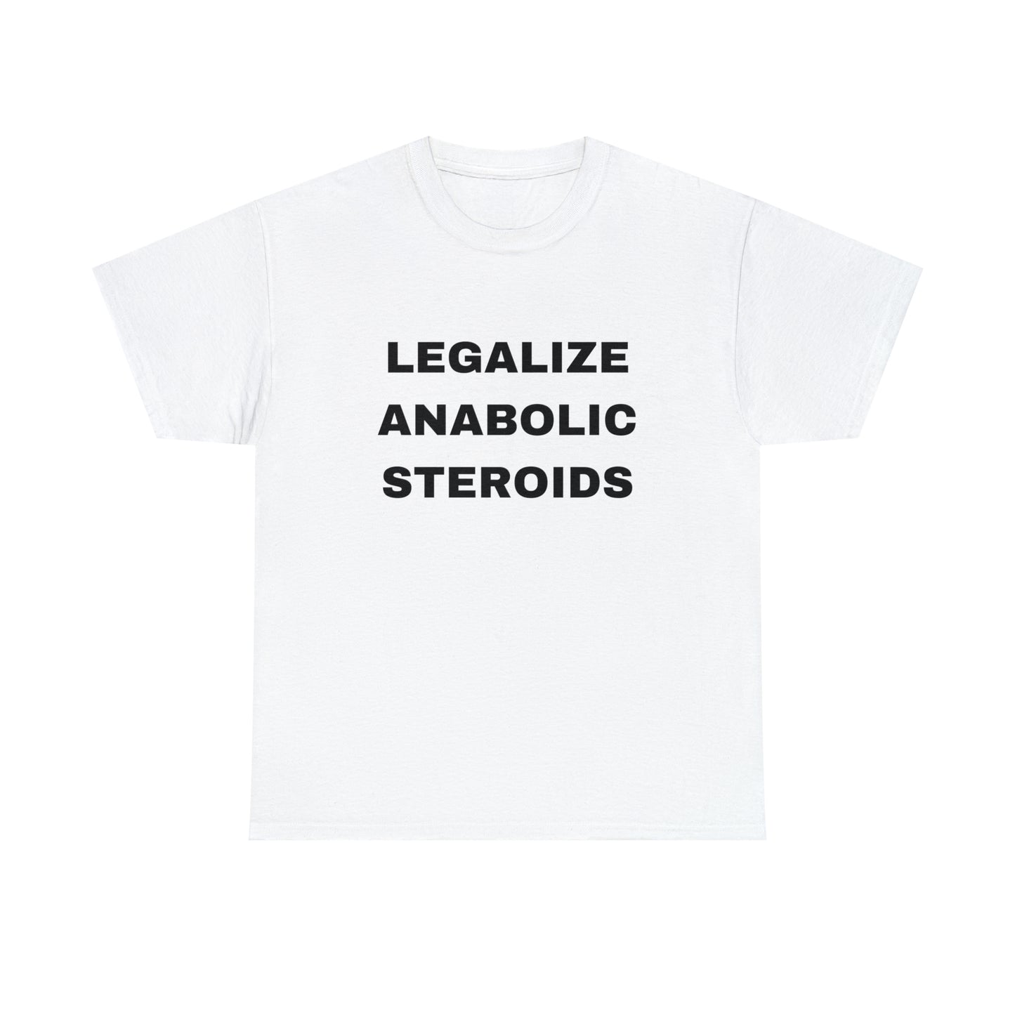 Legalize Anabolic Steroids T-shirt