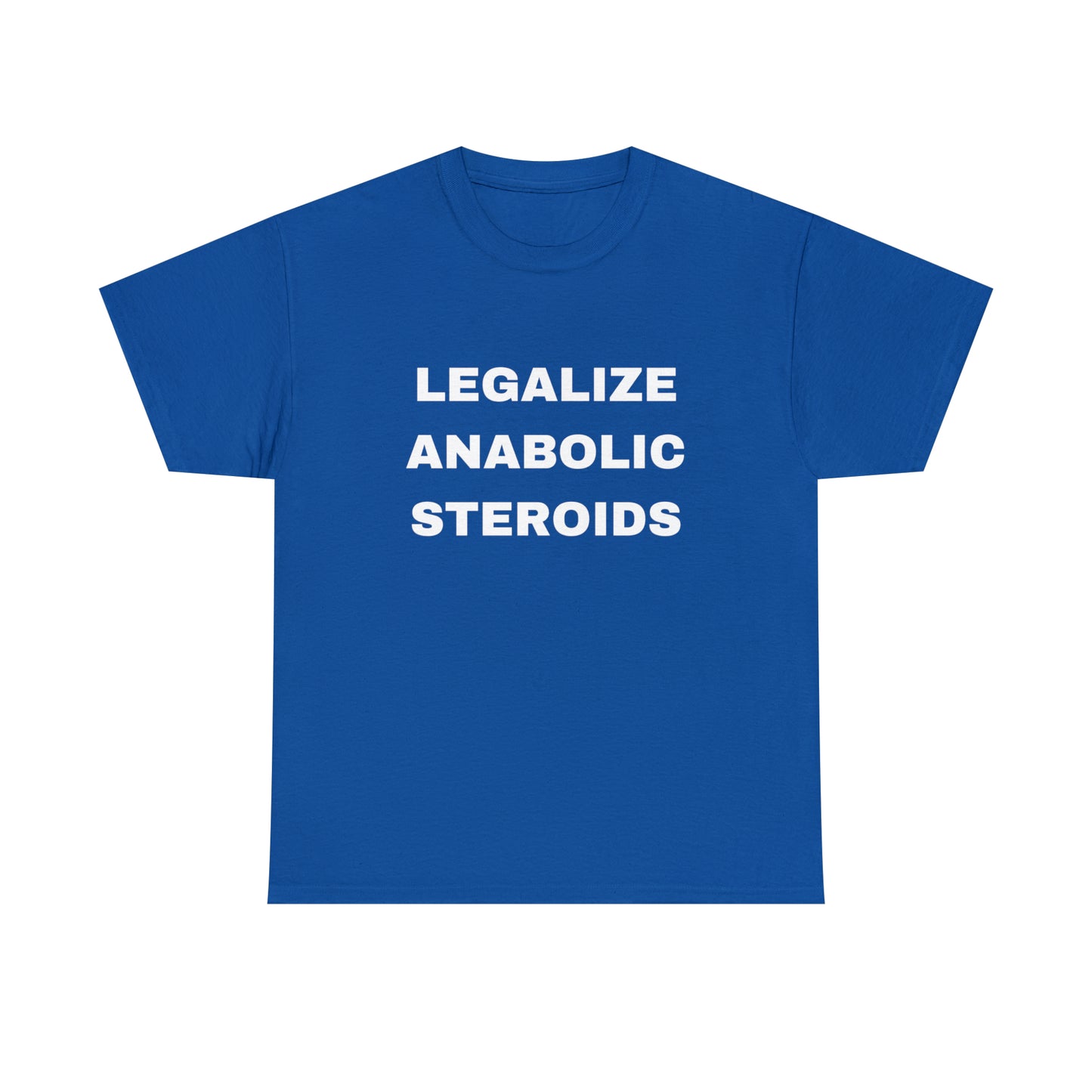 Legalize Anabolic Steroids T-shirt