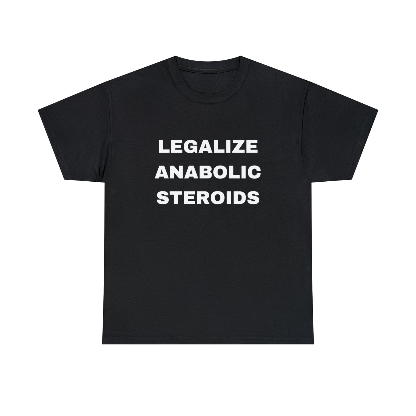 Legalize Anabolic Steroids T-shirt