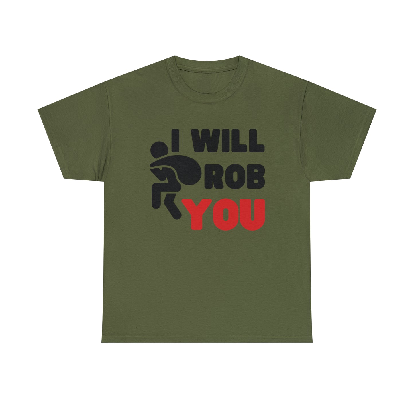 I Will Rob You T-shirt