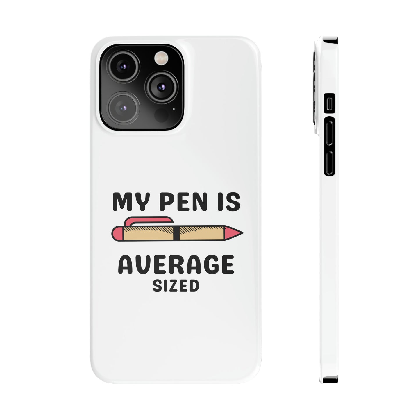 MY PEN IS AVERAGE SIZED iPhone Case