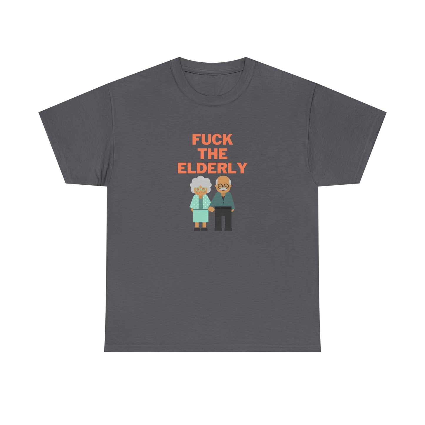 F**k the elderly T-Shirt