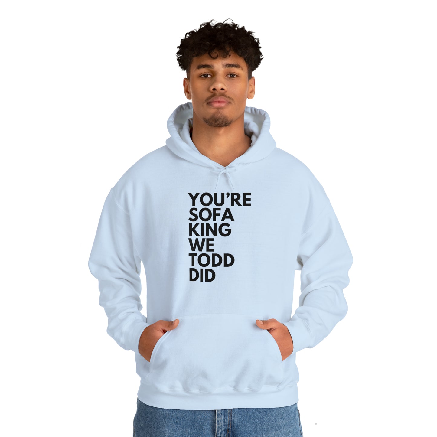 You're Sofa King We Todd Did Hoodie