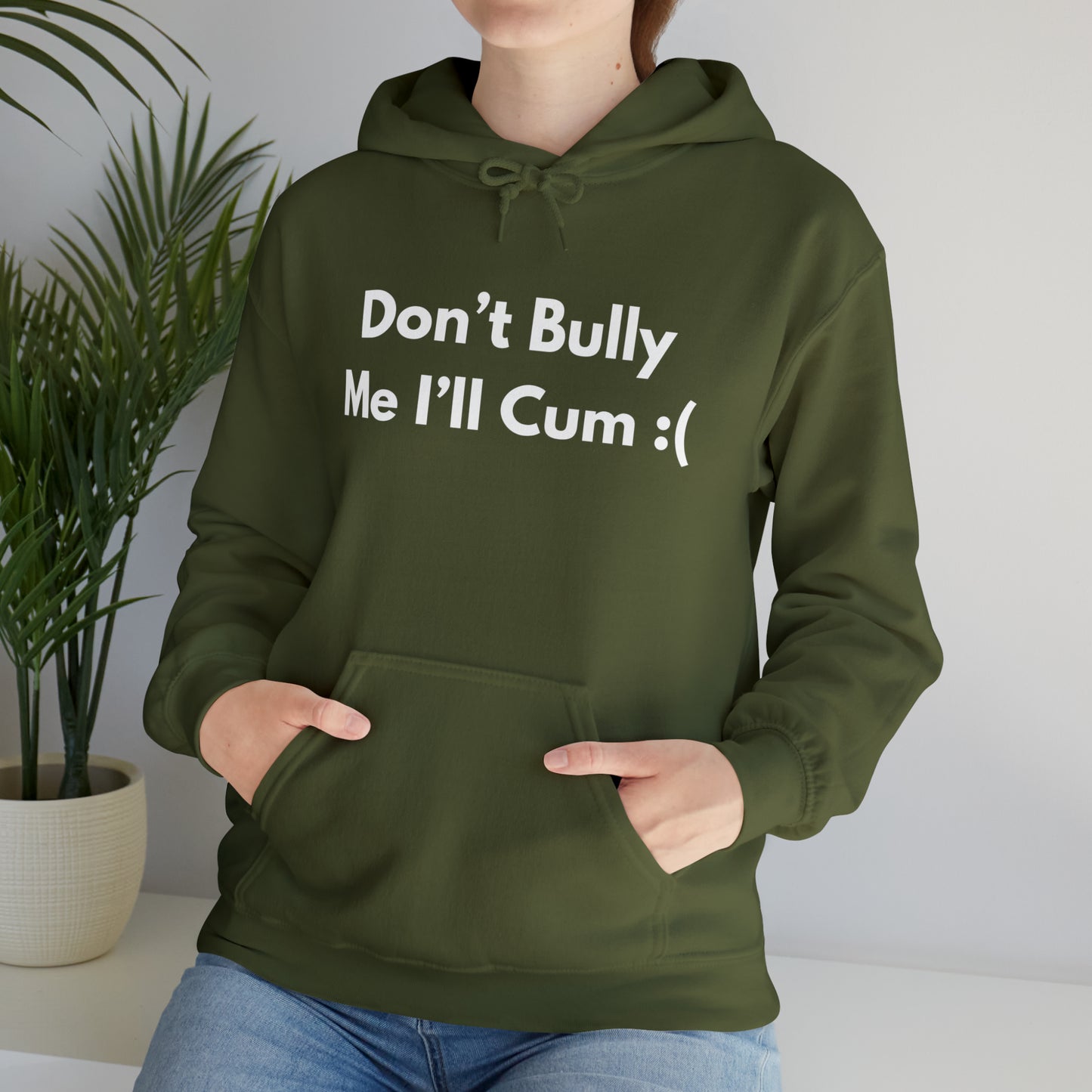 Don't Bully Me I'll Cum Hoodie