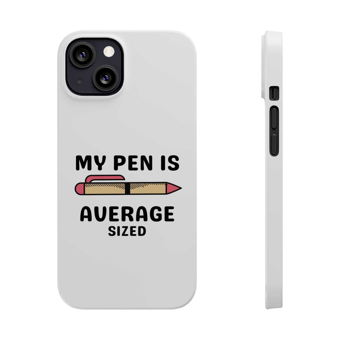 MY PEN IS AVERAGE SIZED iPhone Case